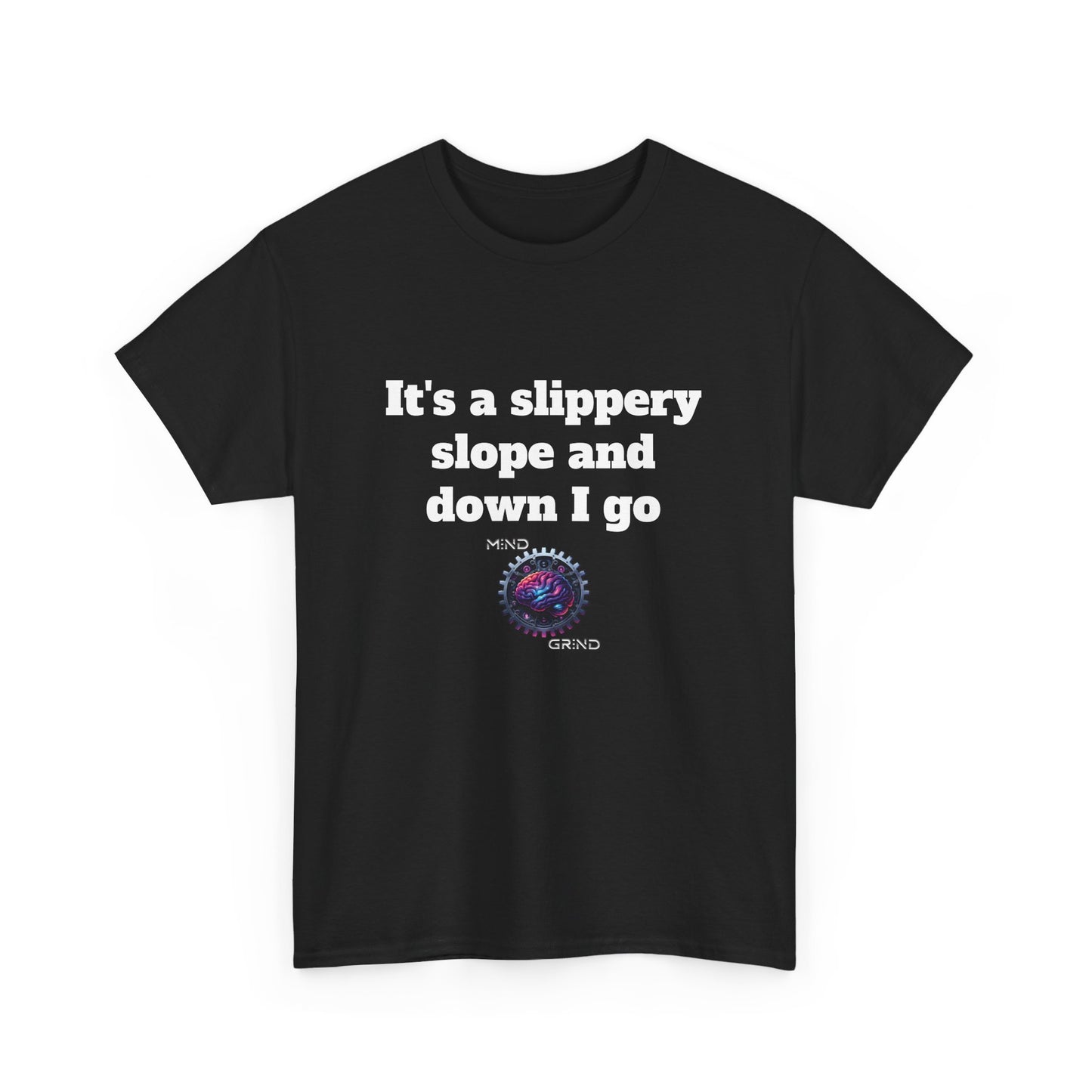It's a slippery slope and down I go - Unisex Heavy Cotton Tee - Large Logo