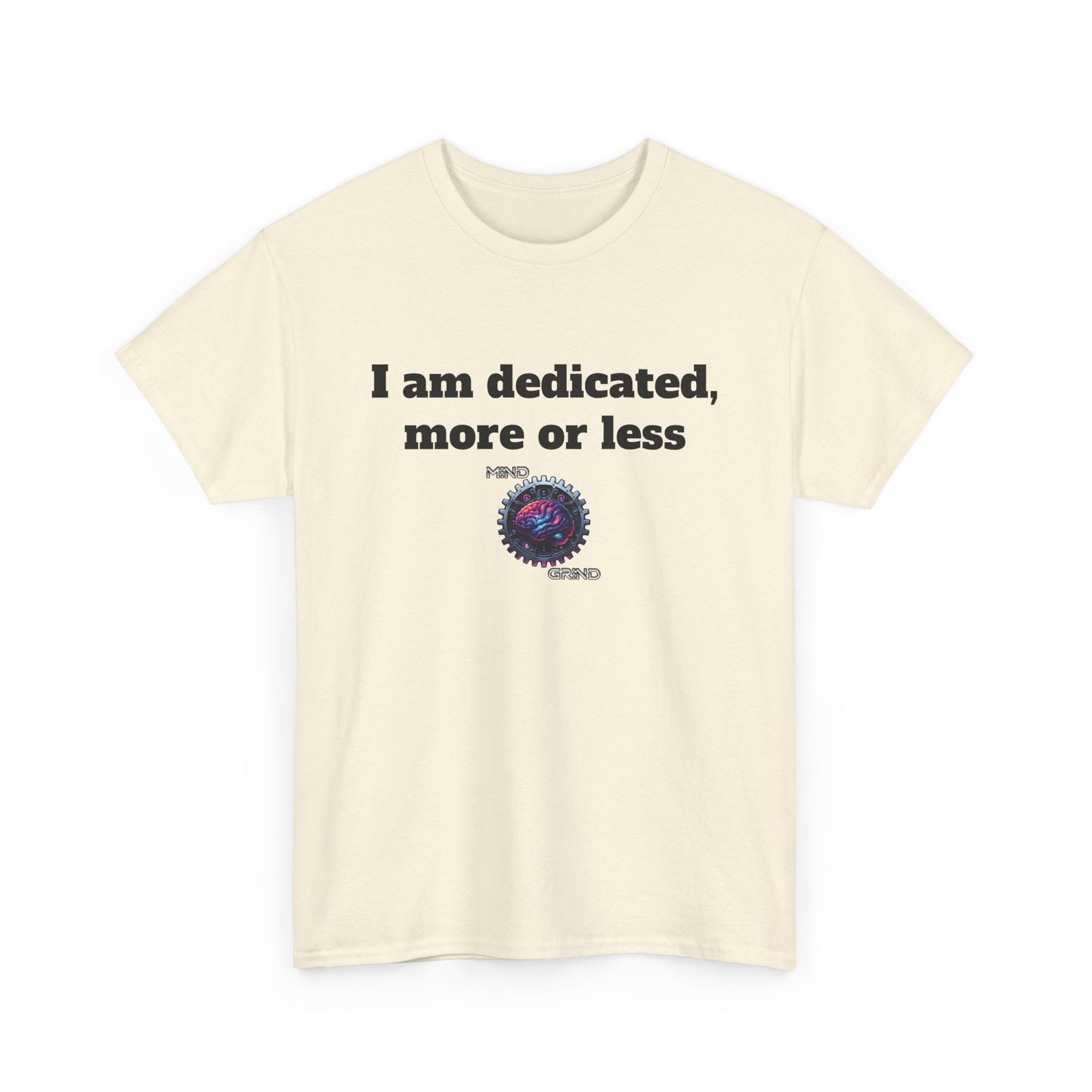 I am dedicated, more or less - Unisex Heavy Cotton Tee - Large Logo
