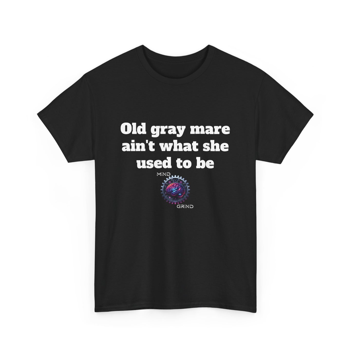 Old gray mare ain't what she used to be - Unisex Heavy Cotton Tee - Large Logo