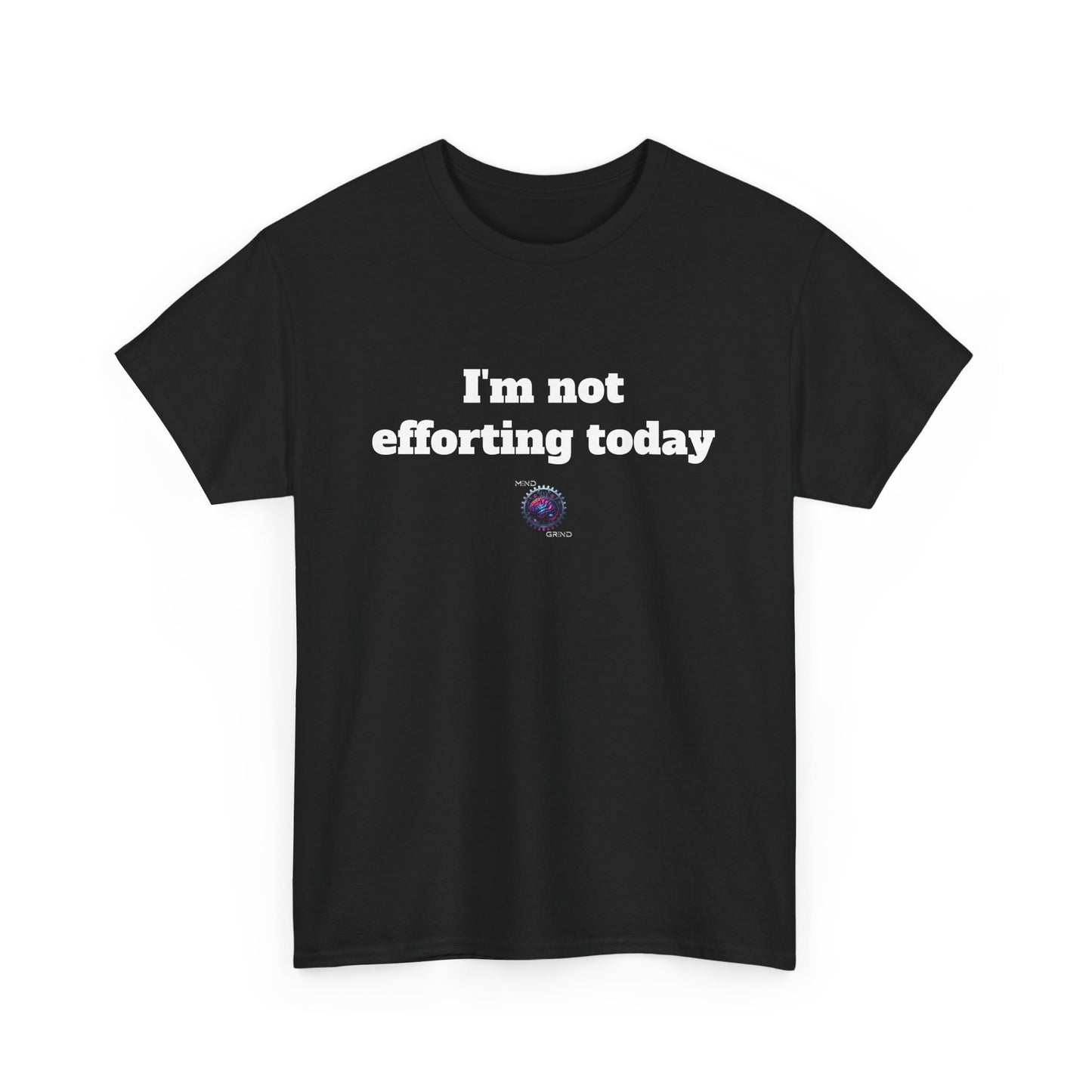I'm not efforting today - Unisex Heavy Cotton Tee - Small Logo