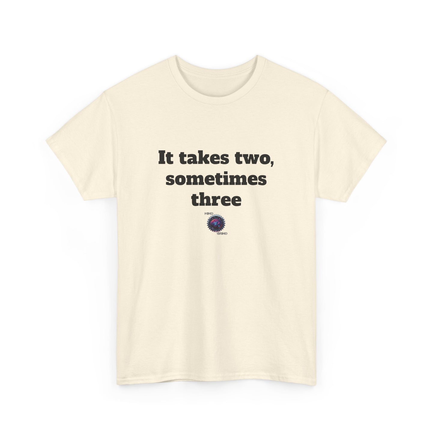 It takes two, sometimes three - Unisex Heavy Cotton Tee - Small Logo