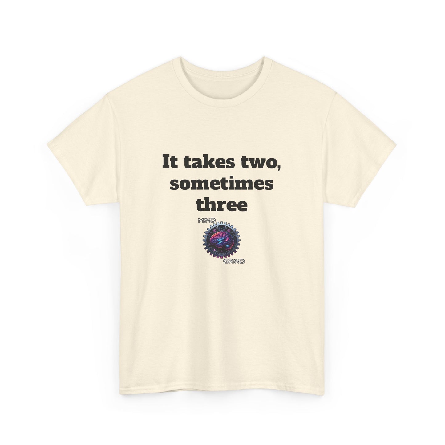 It takes two, sometimes three - Unisex Heavy Cotton Tee - Large Logo