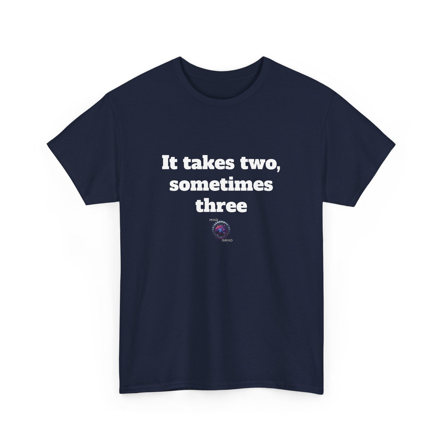 It takes two, sometimes three - Unisex Heavy Cotton Tee - Small Logo