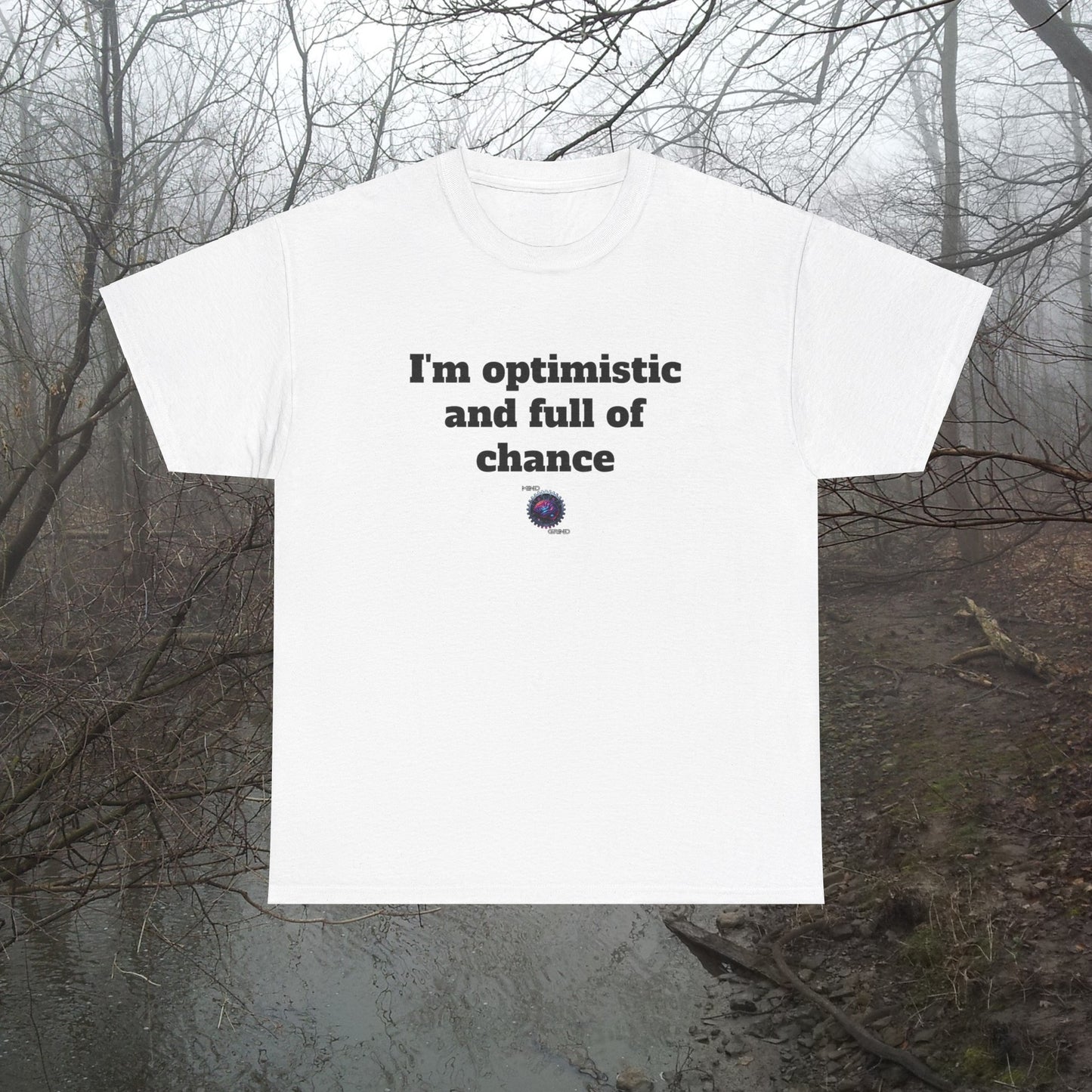I'm optimistic and full of chance - Unisex Heavy Cotton Tee - Small Logo