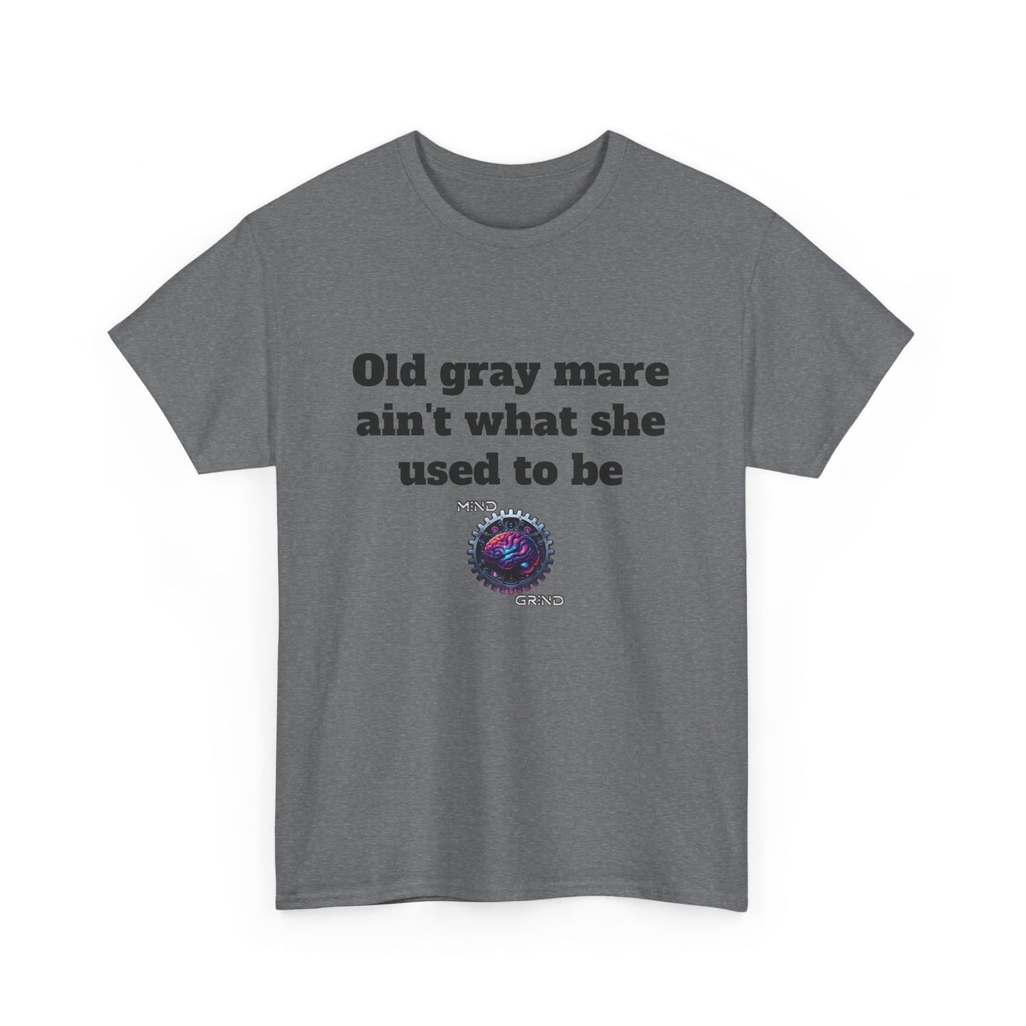 Old gray mare ain't what she used to be - Unisex Heavy Cotton Tee - Large Logo