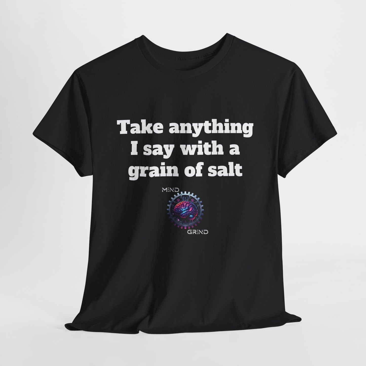 Take anything I say with a grain of salt - Unisex Heavy Cotton Tee - Large Logo