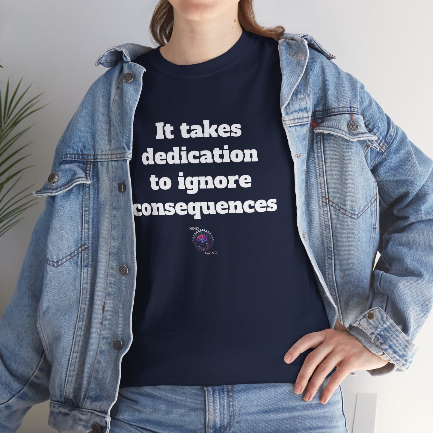 It takes dedication to ignore consequences - Unisex Heavy Cotton Tee - Small Logo