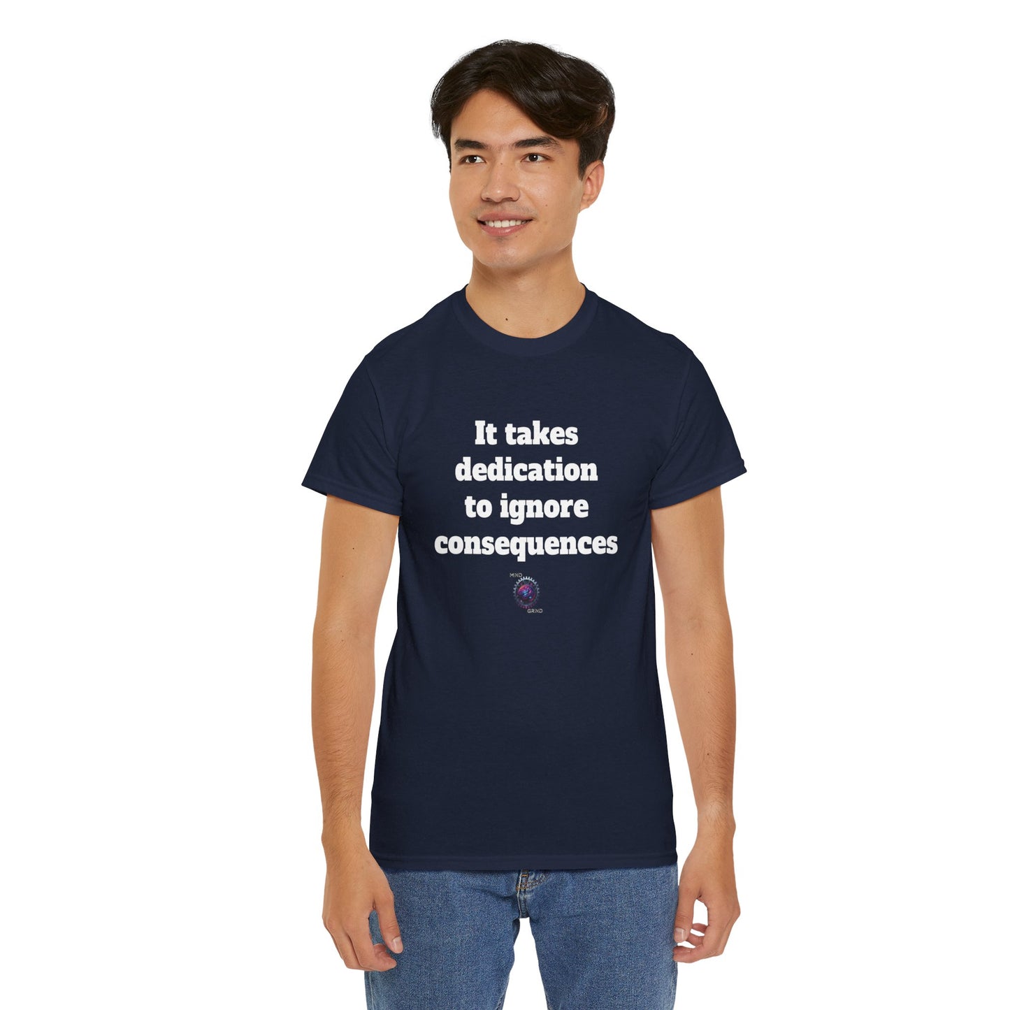It takes dedication to ignore consequences - Unisex Heavy Cotton Tee - Small Logo