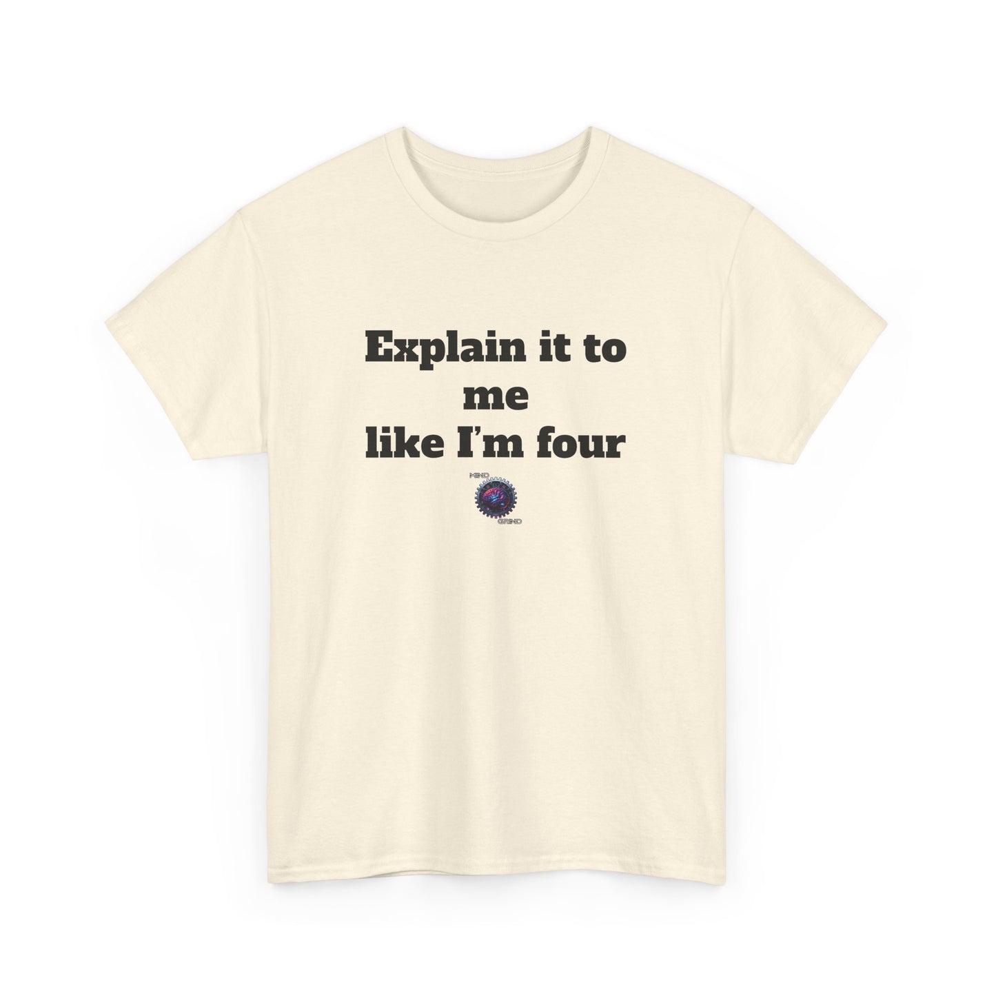 Explain it to me like I'm four - Unisex Heavy Cotton Tee - Small Logo