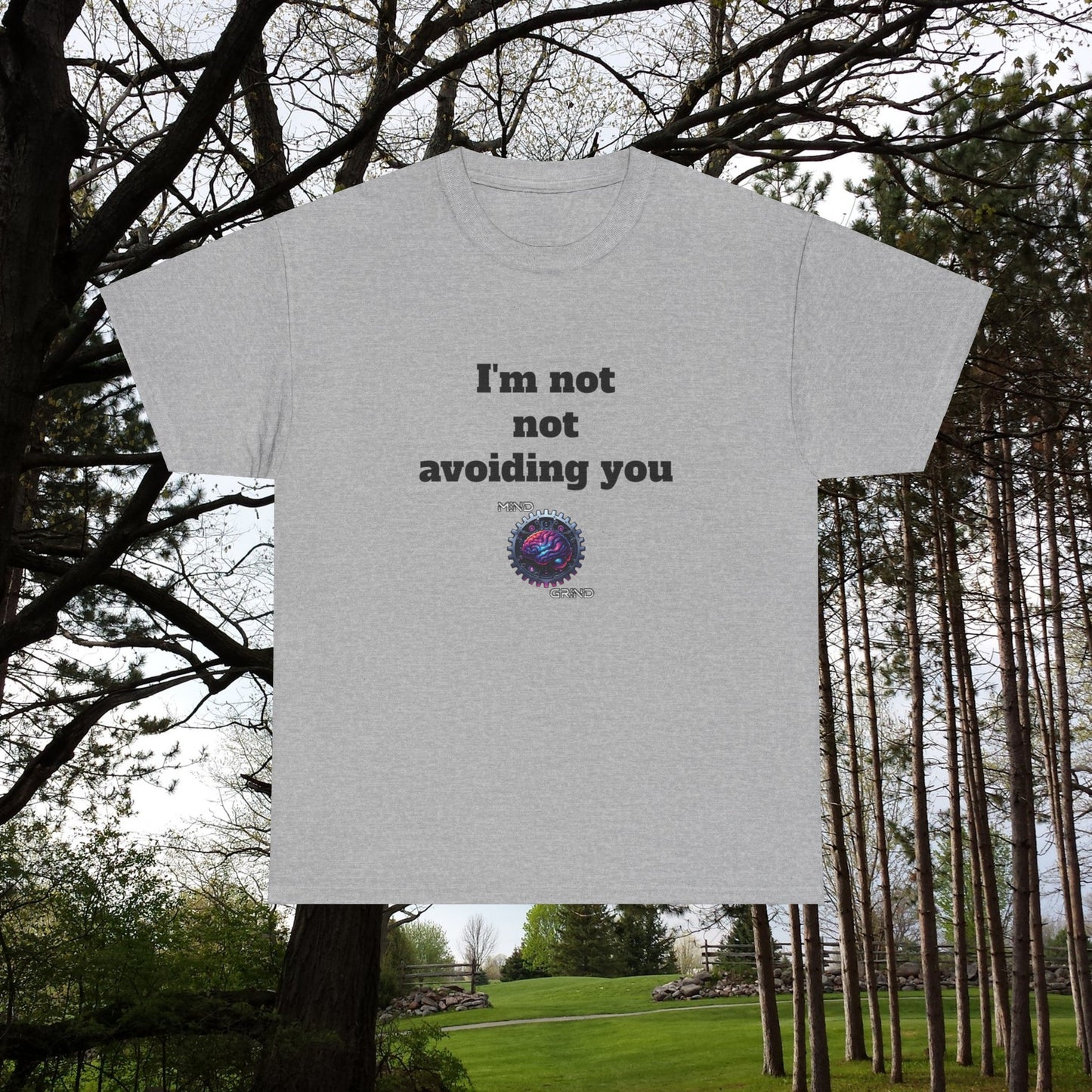 I'm not not avoiding you - Unisex Heavy Cotton Tee - Large Logo