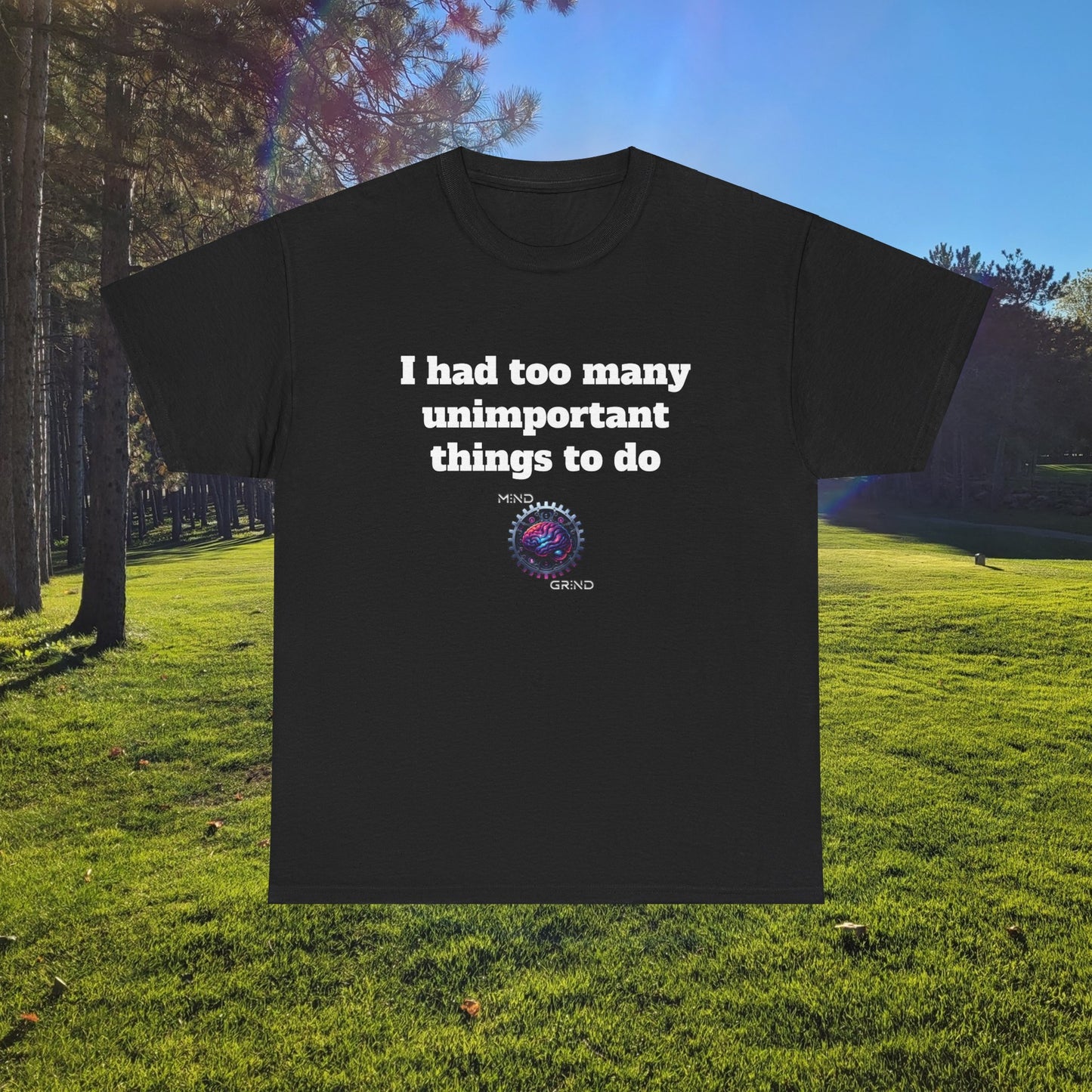 I had too many unimportant things to do - Unisex Heavy Cotton Tee - Large Logo