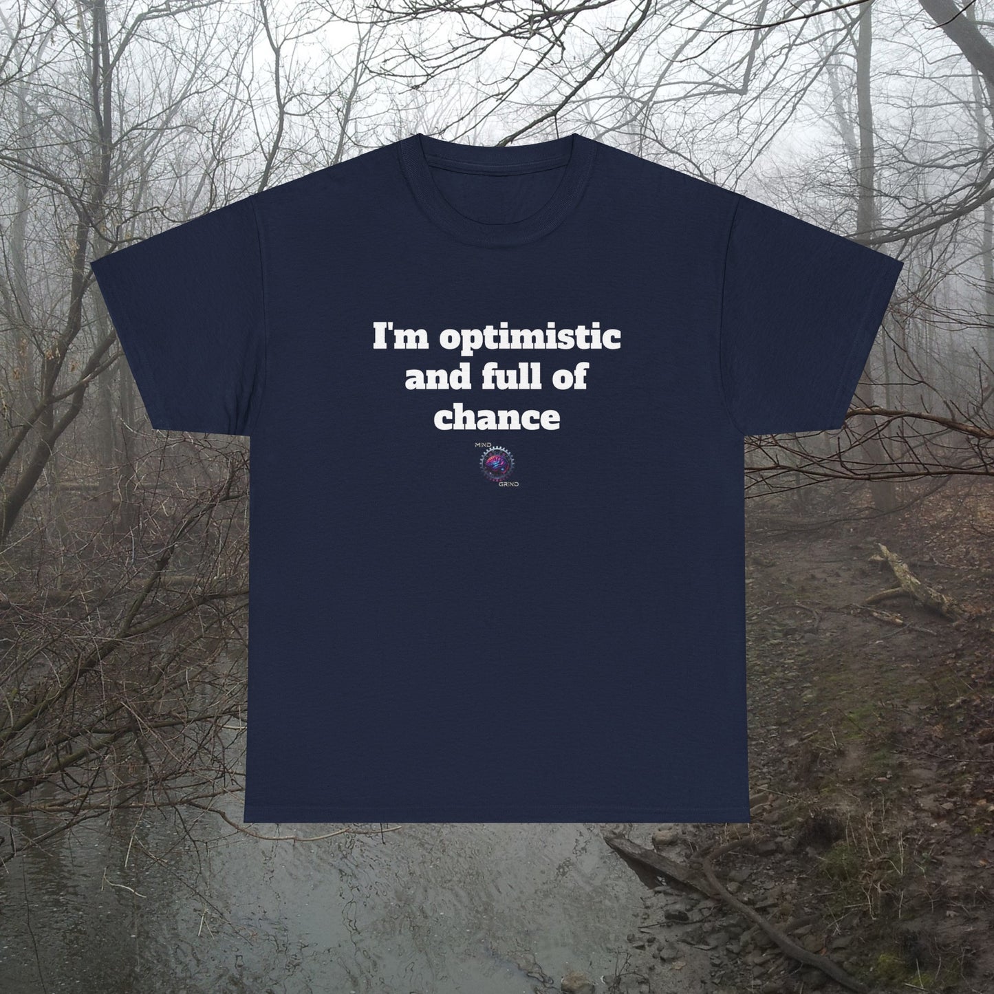 I'm optimistic and full of chance - Unisex Heavy Cotton Tee - Small Logo