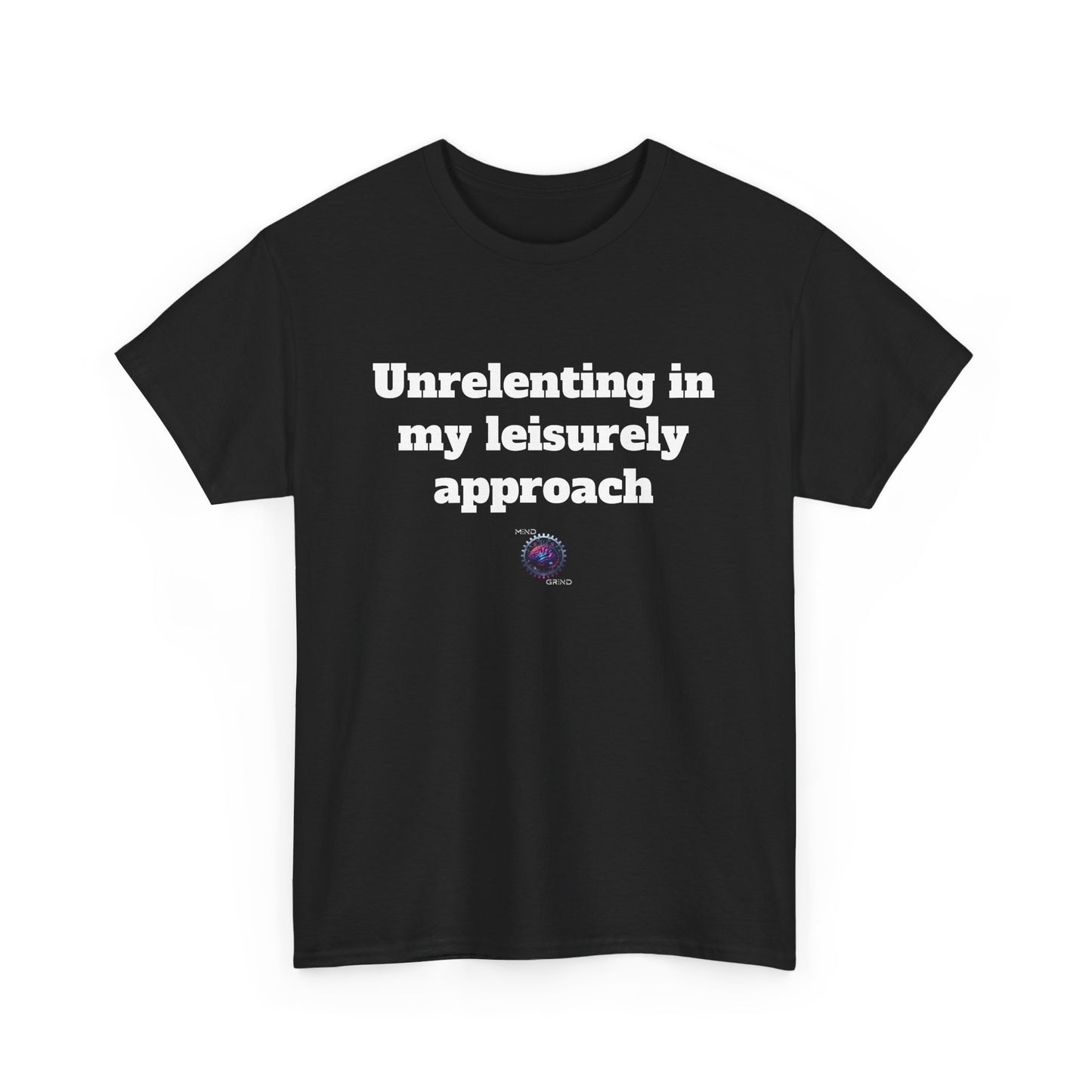 Unrelenting in my leisurely approach - Unisex Heavy Cotton Tee - Small Logo