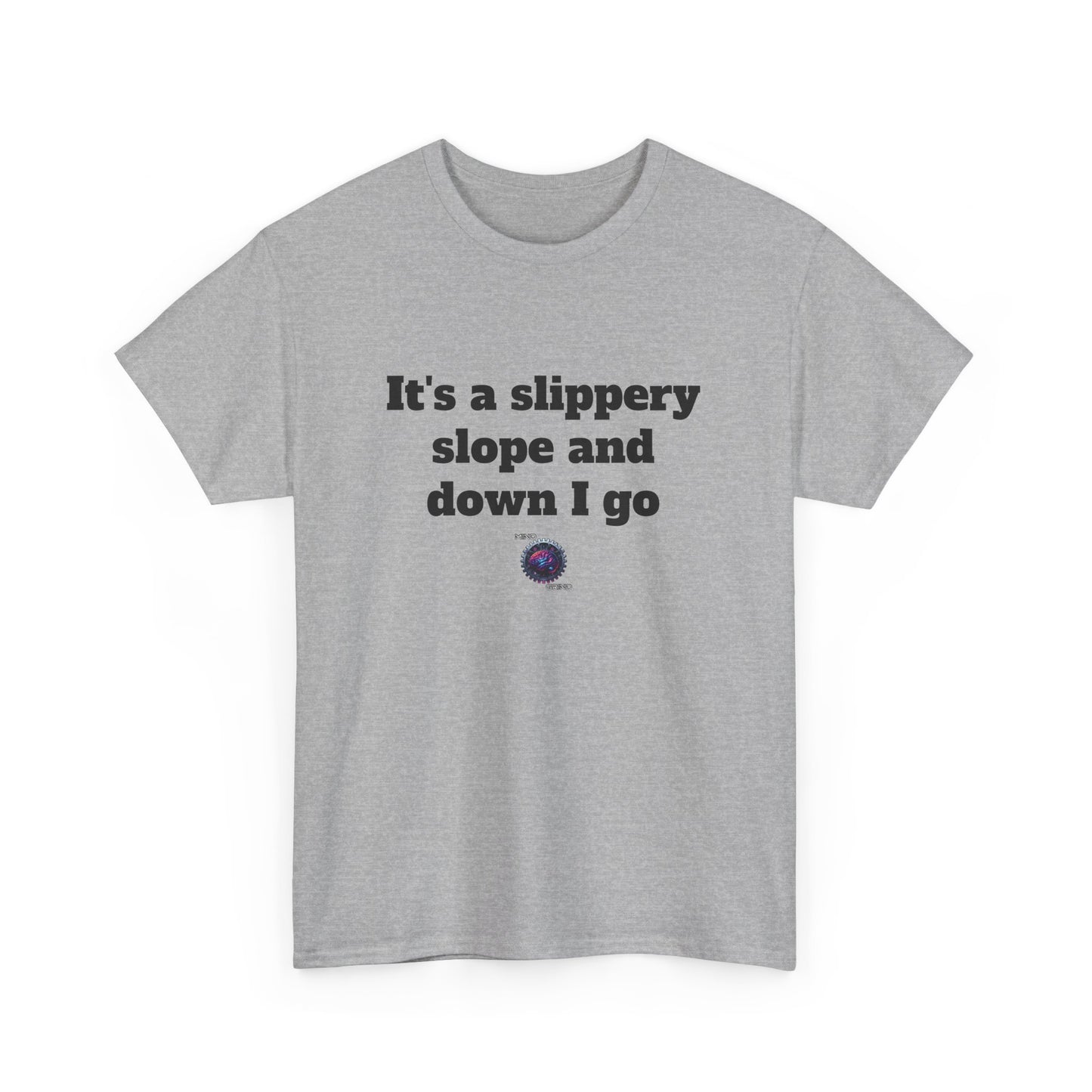 It's a slippery slope and down I go - Unisex Heavy Cotton Tee - Small Logo