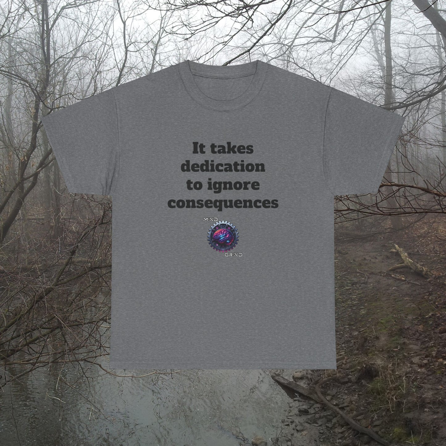 It takes dedication to ignore consequences - Unisex Heavy Cotton Tee - Large Logo