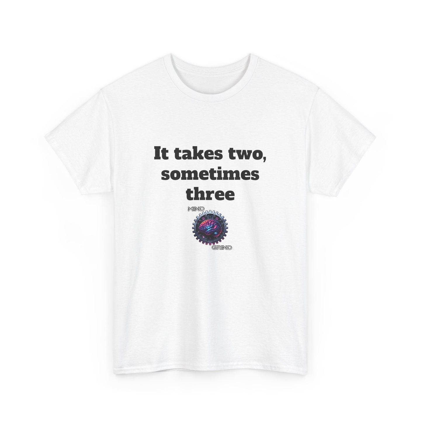 It takes two, sometimes three - Unisex Heavy Cotton Tee - Large Logo