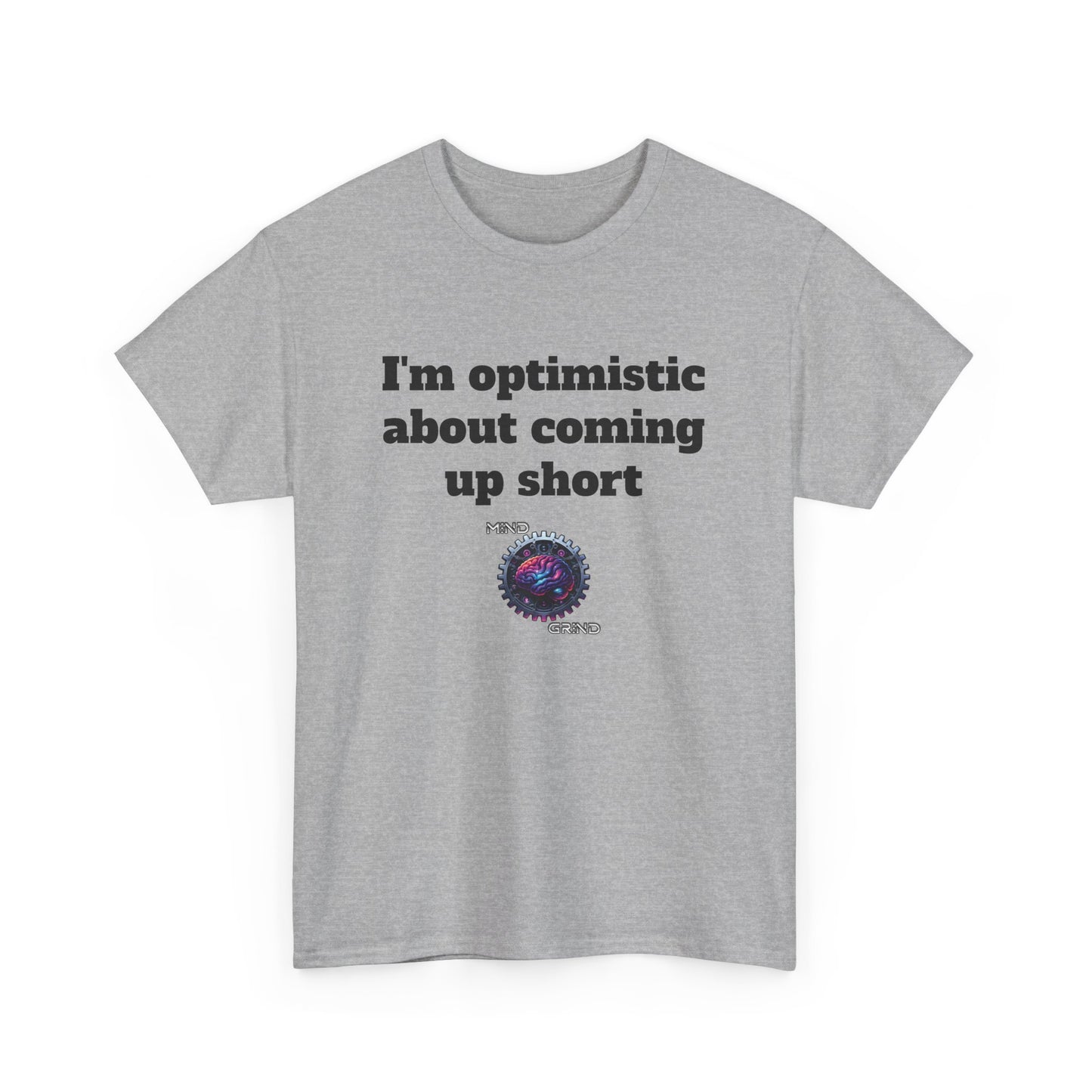I'm optimistic about coming up short - Unisex Heavy Cotton Tee - Large Logo