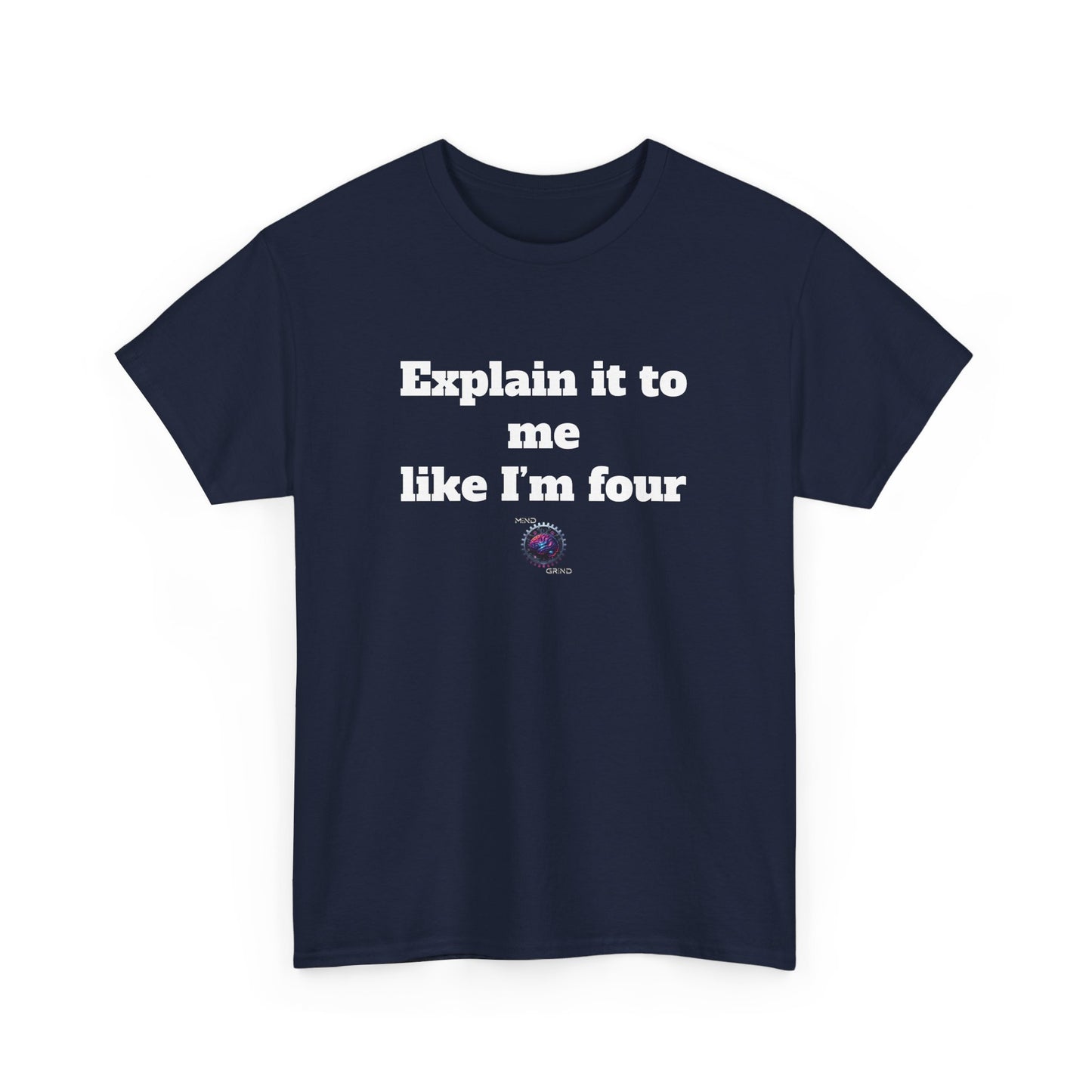 Explain it to me like I'm four - Unisex Heavy Cotton Tee - Small Logo