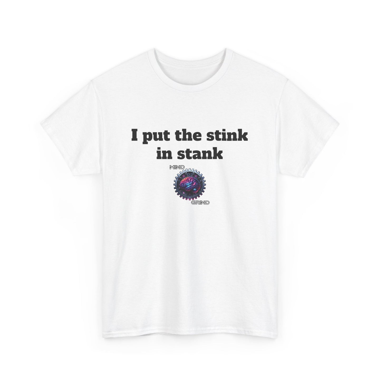I put the stink in stank - Unisex Heavy Cotton Tee - Large Logo
