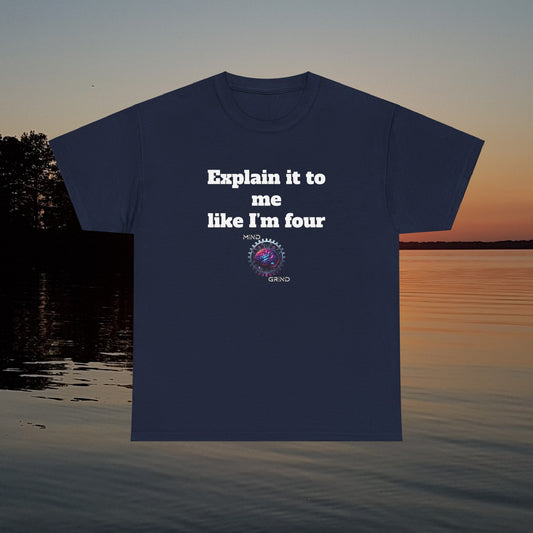 Explain it to me like I'm four - Unisex Heavy Cotton Tee - Large Logo