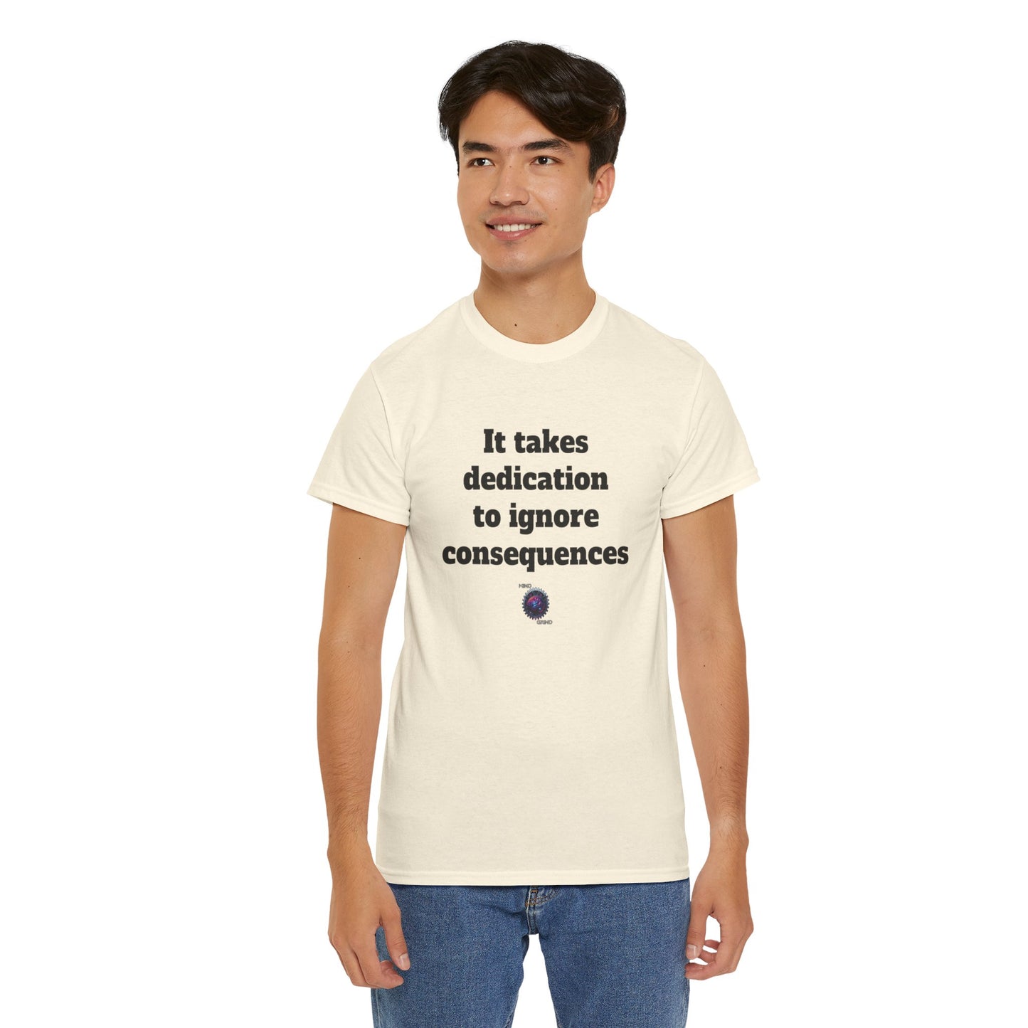 It takes dedication to ignore consequences - Unisex Heavy Cotton Tee - Small Logo