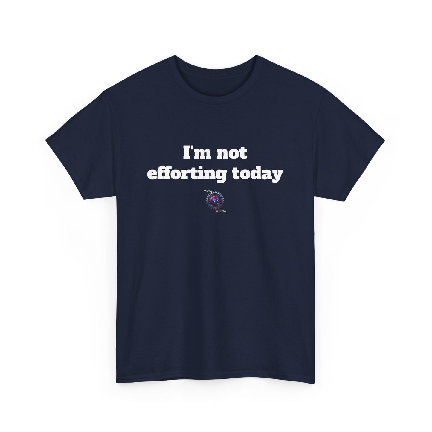 I'm not efforting today - Unisex Heavy Cotton Tee - Small Logo