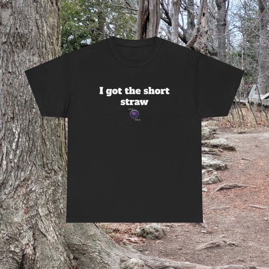 I got the short straw - Unisex Heavy Cotton Tee - Small Logo