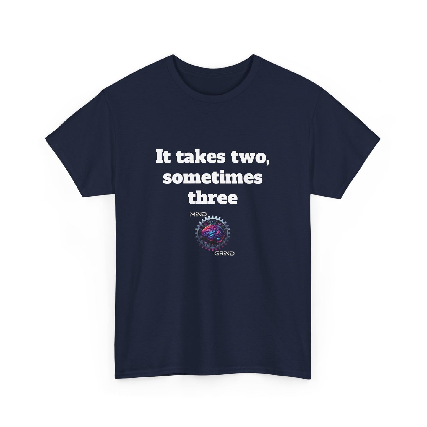 It takes two, sometimes three - Unisex Heavy Cotton Tee - Large Logo