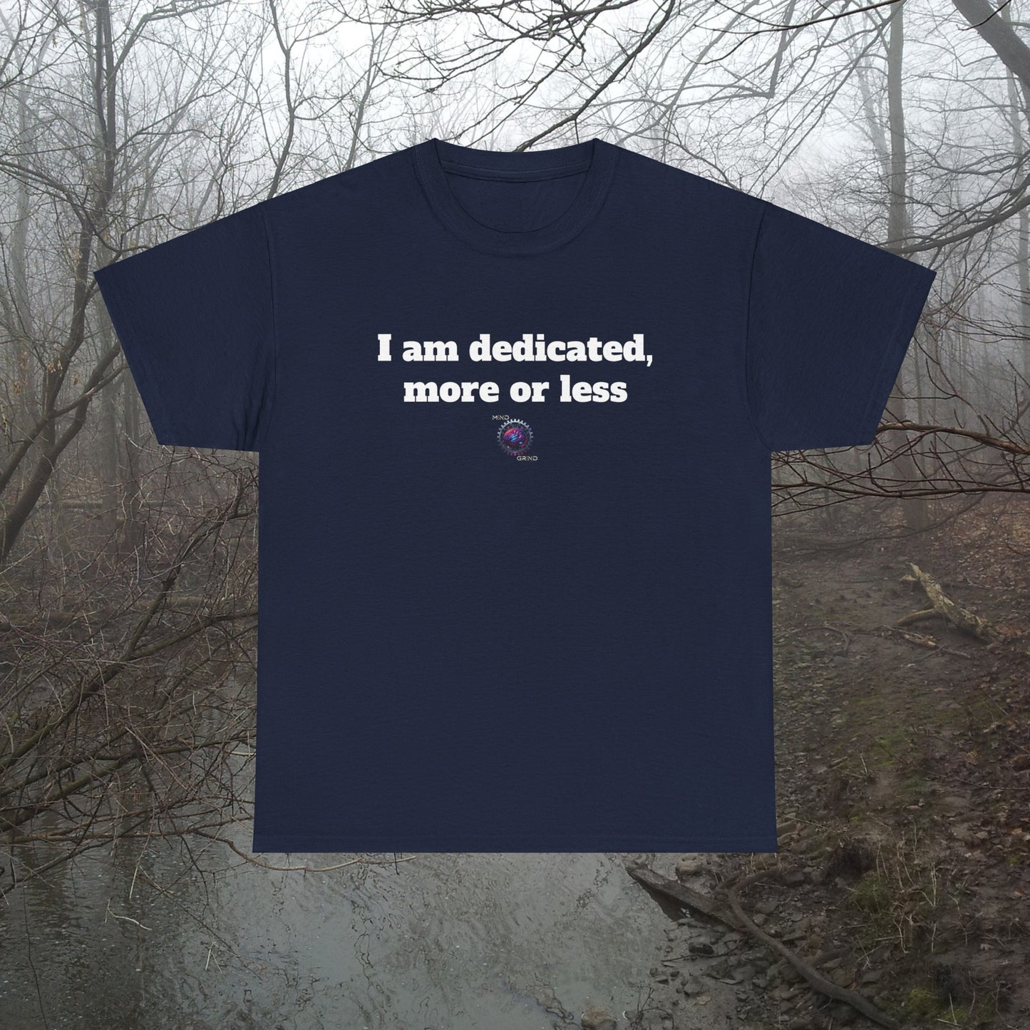 I am dedicated, more or less - Unisex Heavy Cotton Tee - Small Logo