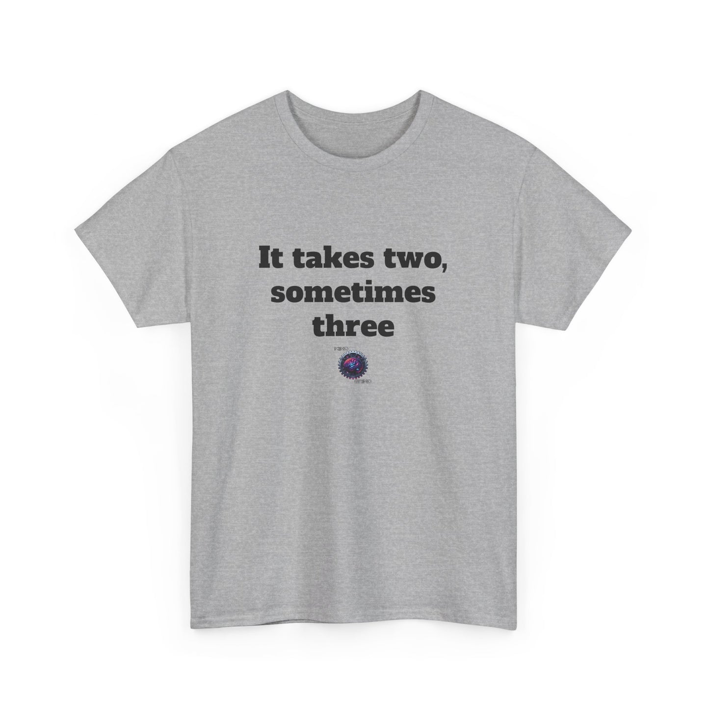 It takes two, sometimes three - Unisex Heavy Cotton Tee - Small Logo