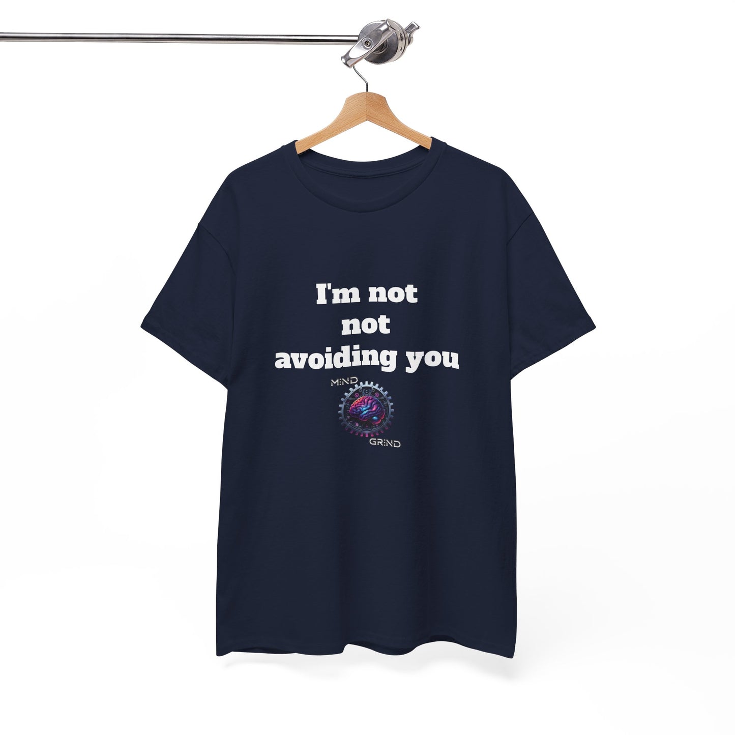 I'm not not avoiding you - Unisex Heavy Cotton Tee - Large Logo