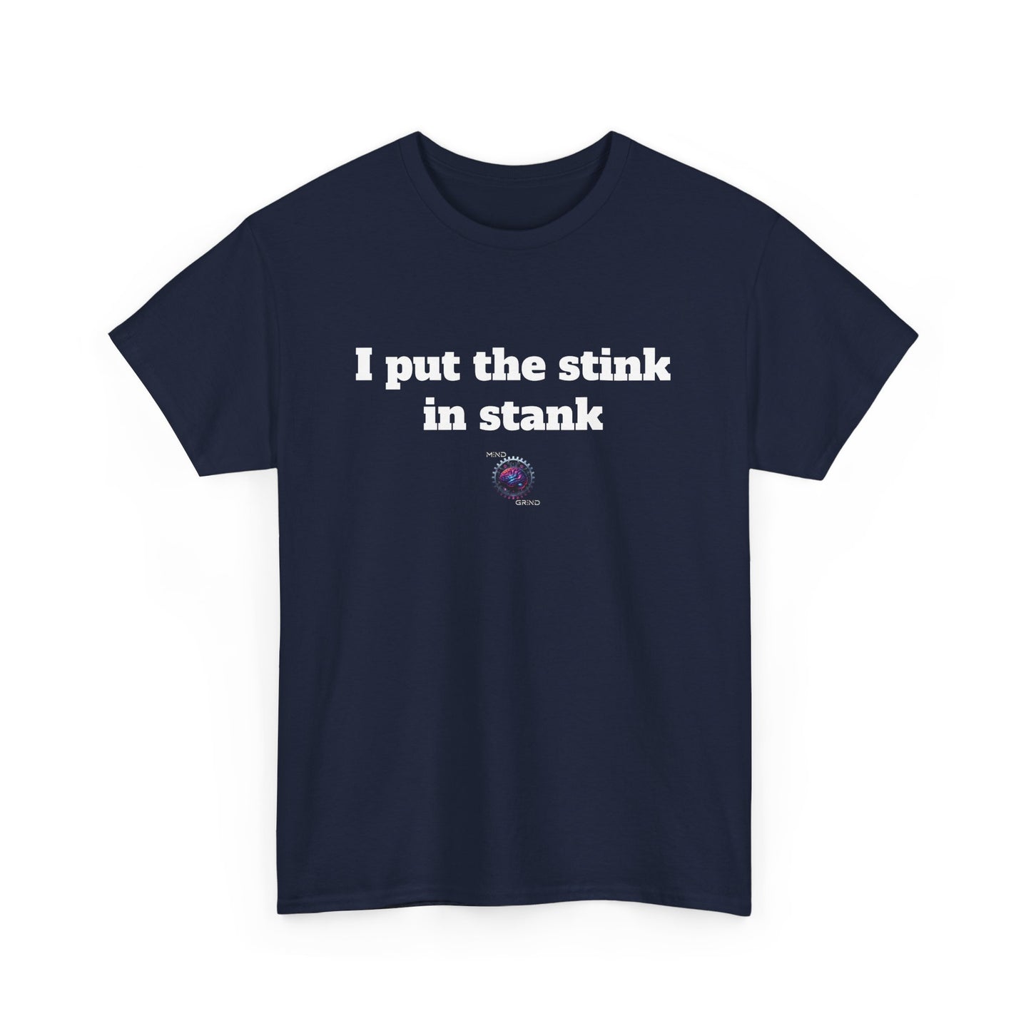 I put the stink in stank - Unisex Heavy Cotton Tee - Small Logo