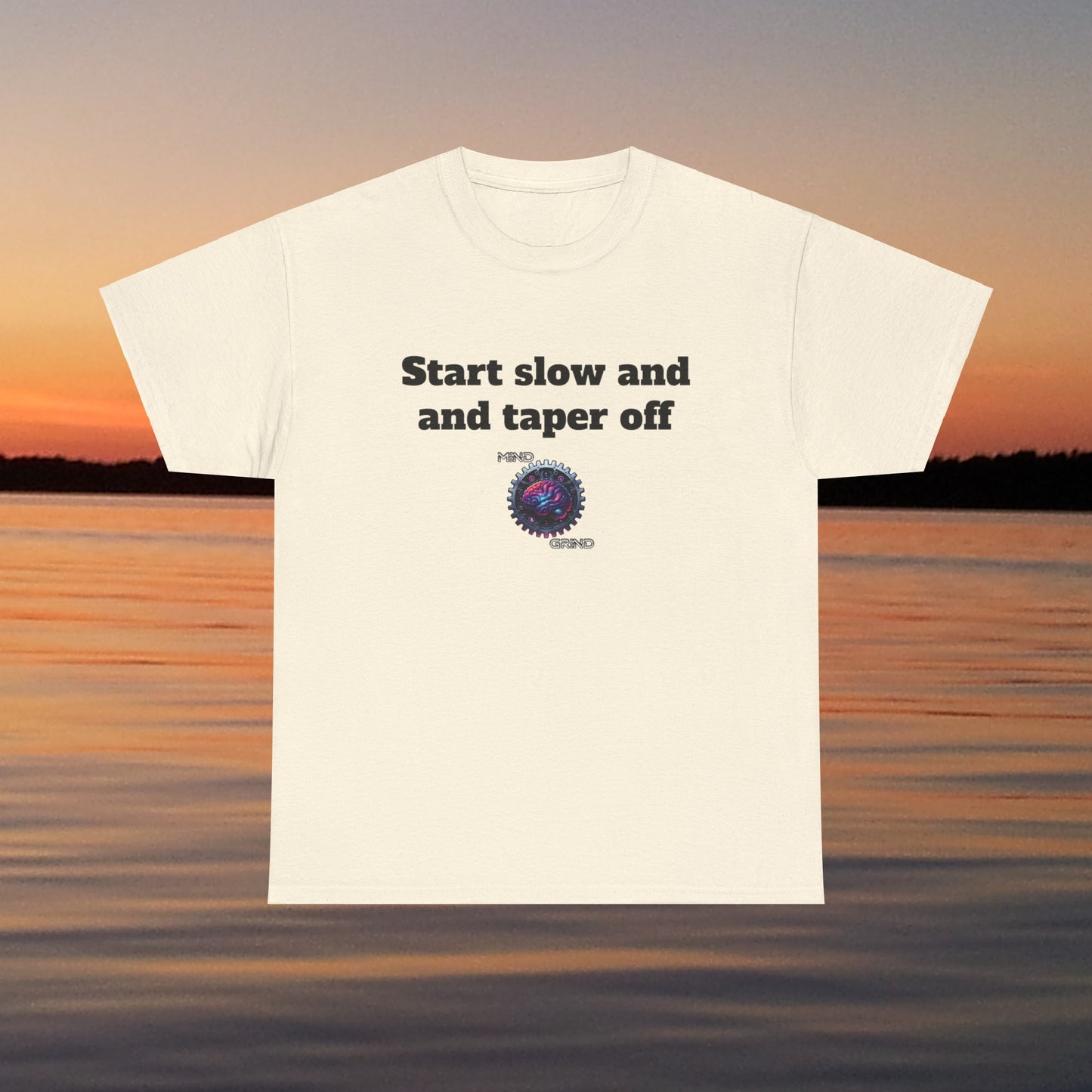 Start slow and taper off - Unisex Heavy Cotton Tee - Large Logo