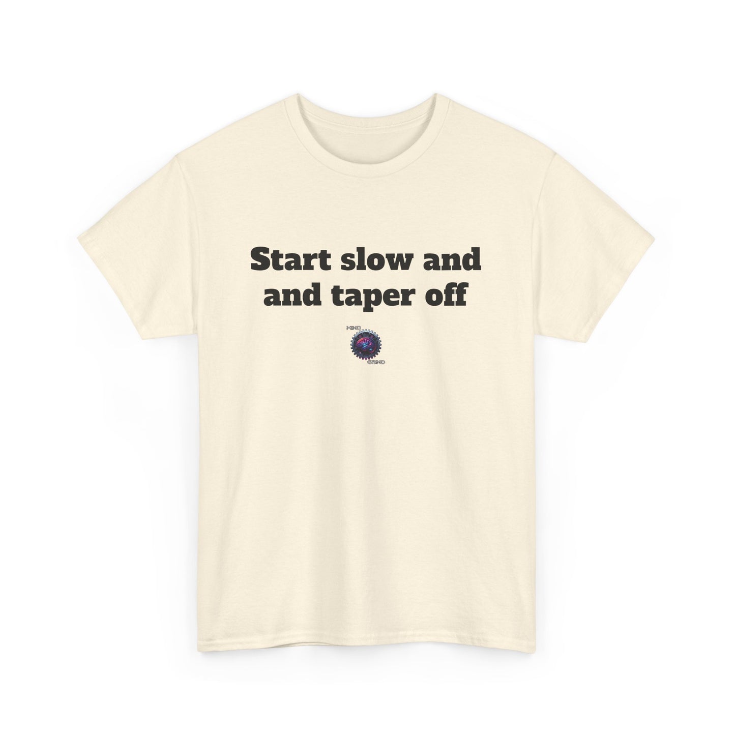 Start slow and taper off - Unisex Heavy Cotton Tee - Small Logo