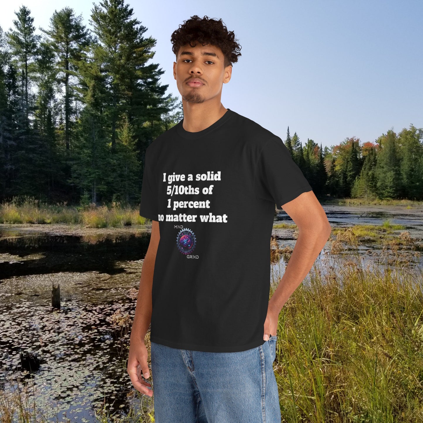 I give a solid 5/10ths of 1 percent no matter what - Unisex Heavy Cotton Tee - Large Logo
