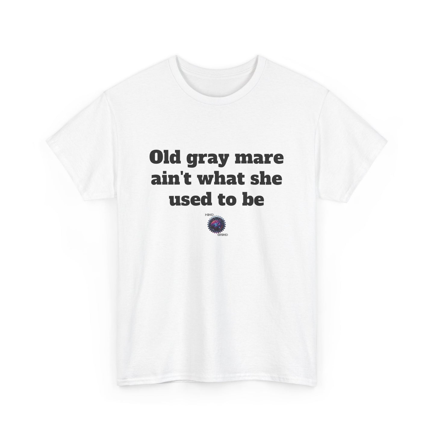 Old gray mare ain't what she used to be - Unisex Heavy Cotton Tee - Small Logo