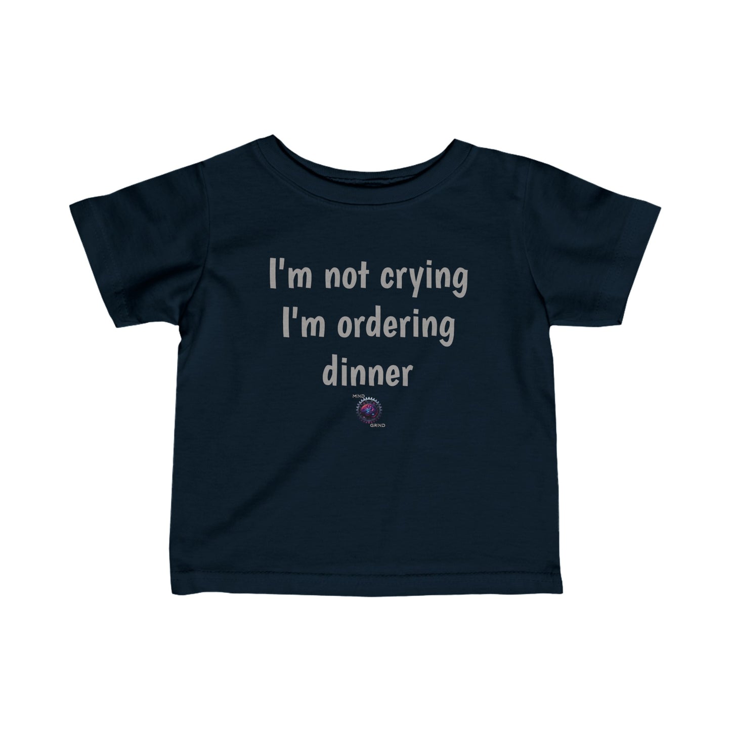 Little Ones - I'm not crying, I'm ordering dinner - Infant Fine Jersey Tee