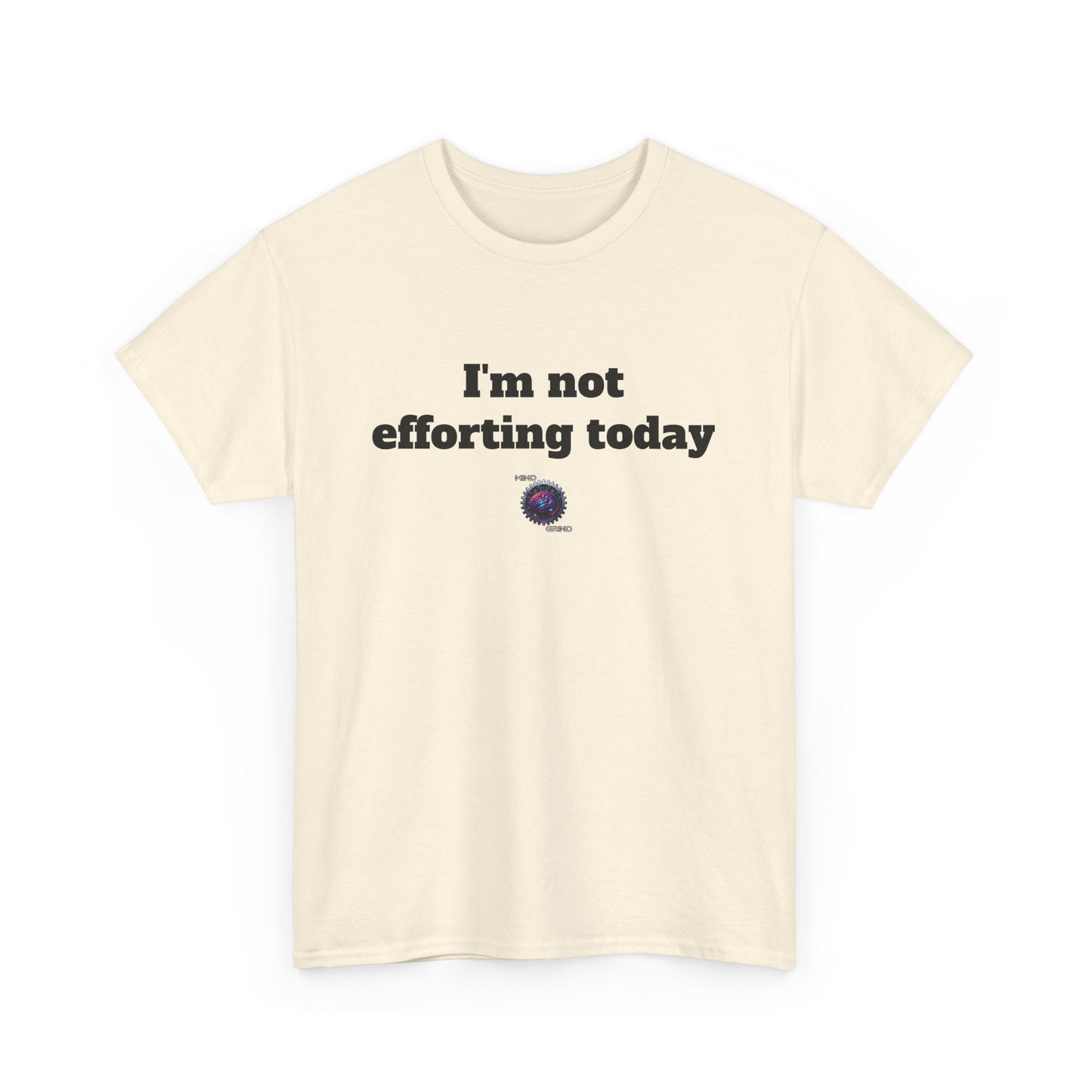 I'm not efforting today - Unisex Heavy Cotton Tee - Small Logo