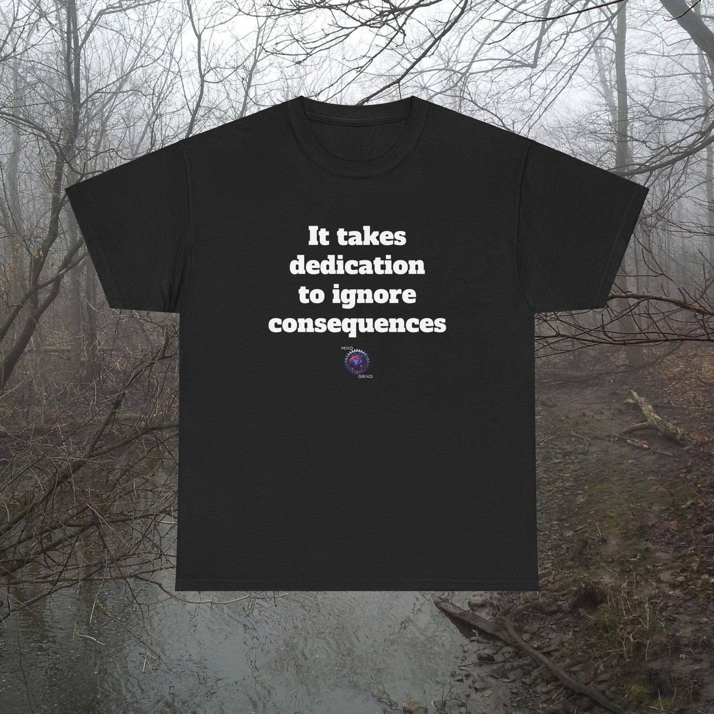 It takes dedication to ignore consequences - Unisex Heavy Cotton Tee - Small Logo