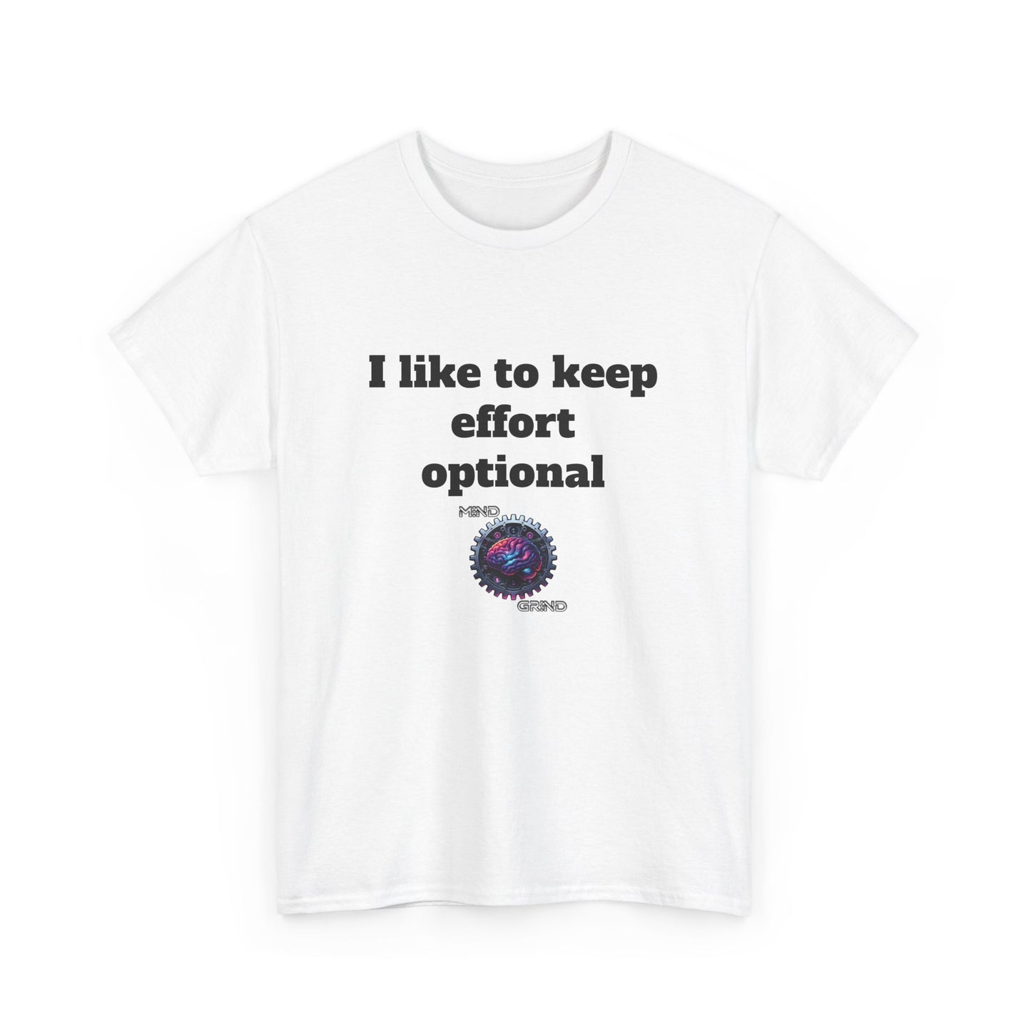 I like to keep effort optional - Unisex Heavy Cotton Tee - Large Logo
