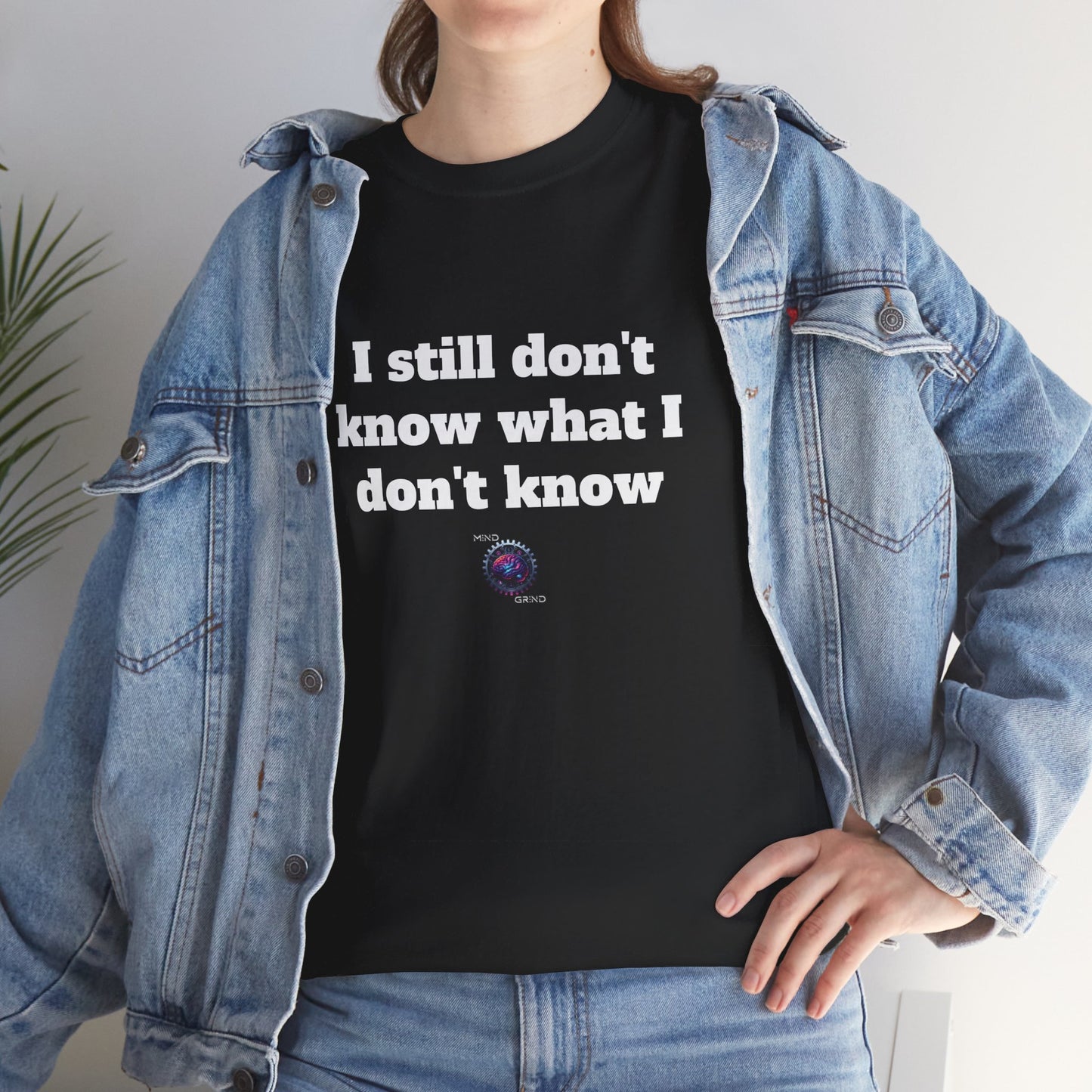 I still don't know what I don't know - Unisex Heavy Cotton Tee - Small Logo