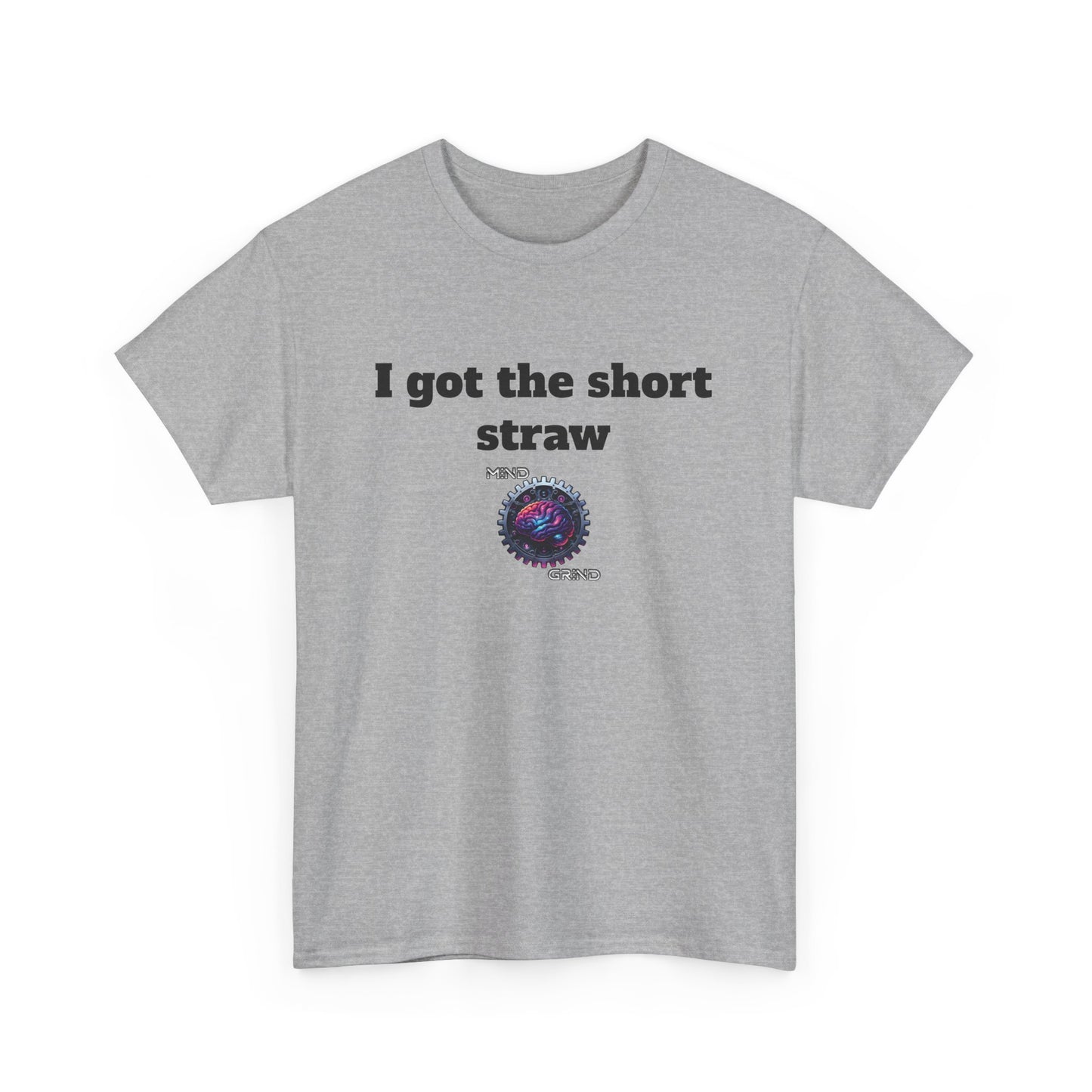 I got the short straw - Unisex Heavy Cotton Tee - Large Logo