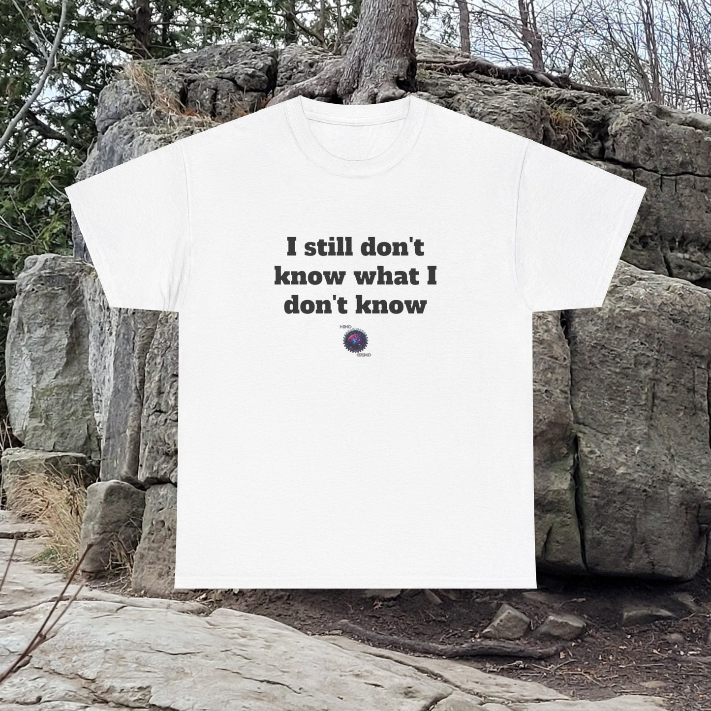 I still don't know what I don't know - Unisex Heavy Cotton Tee - Large Logo