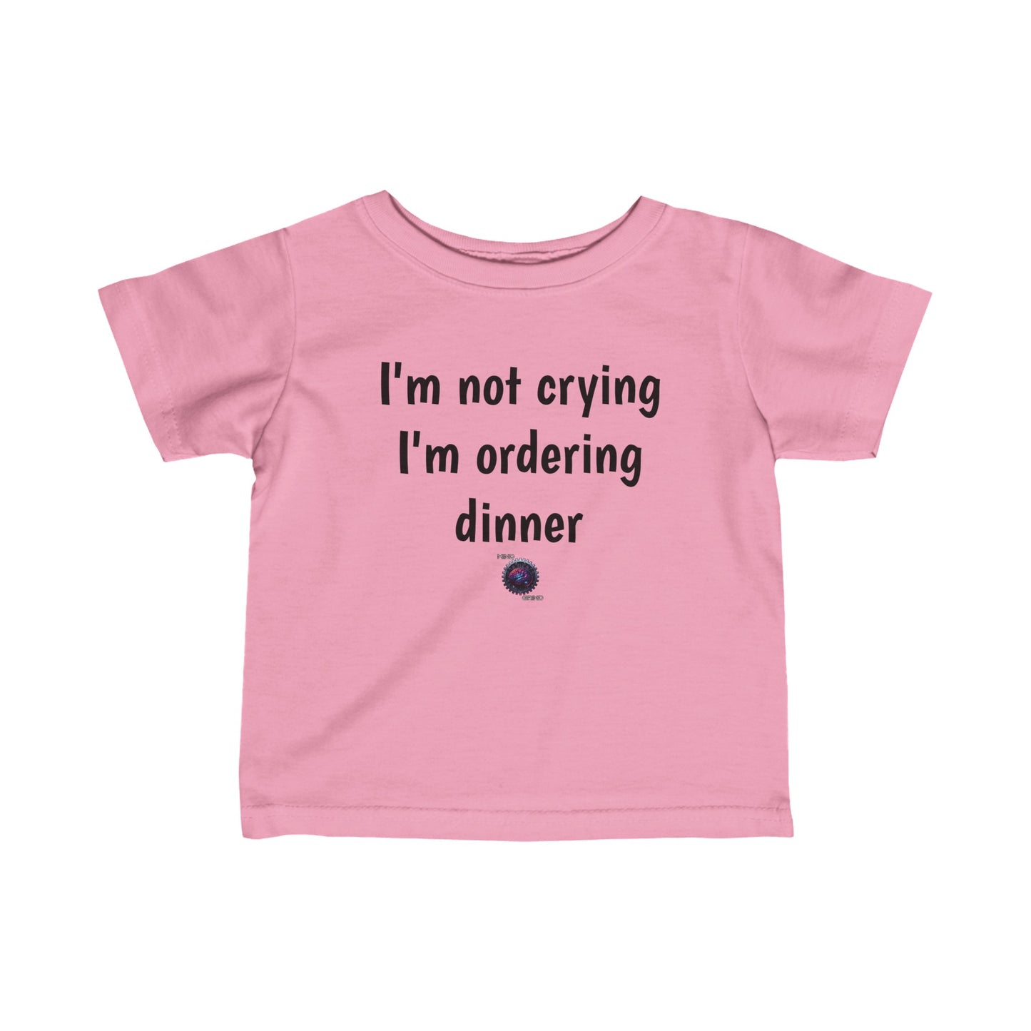 Little Ones - I'm not crying, I'm ordering dinner - Infant Fine Jersey Tee