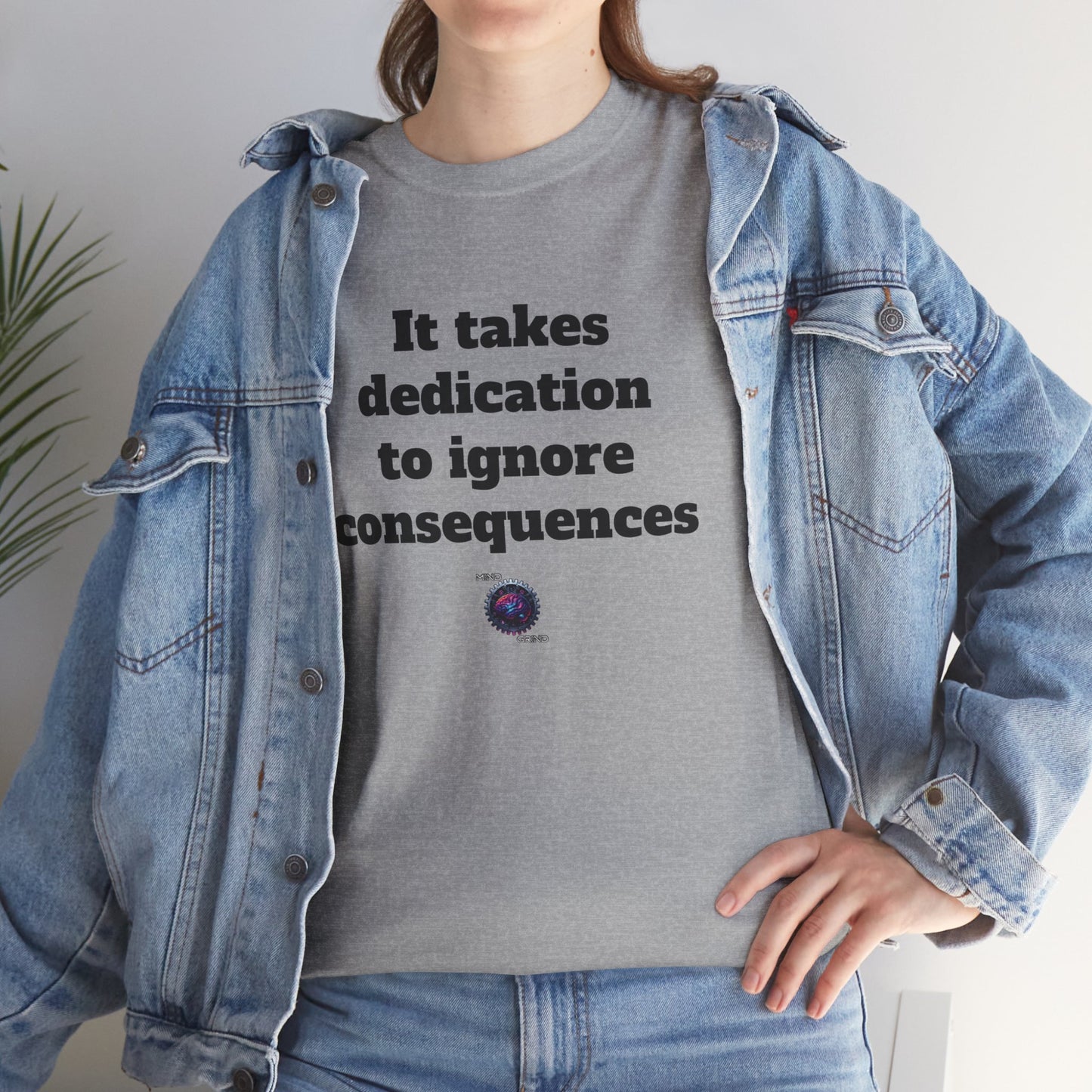 It takes dedication to ignore consequences - Unisex Heavy Cotton Tee - Small Logo