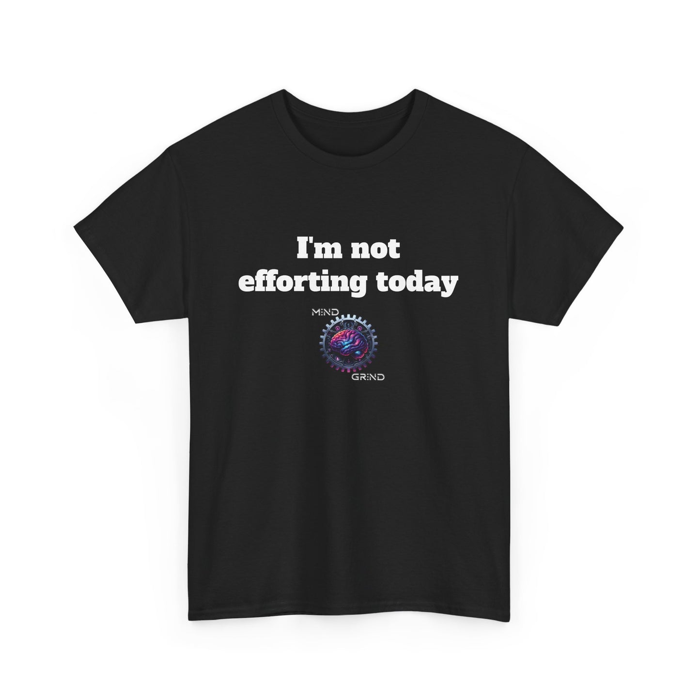 I'm not efforting today - Unisex Heavy Cotton Tee - Large Logo