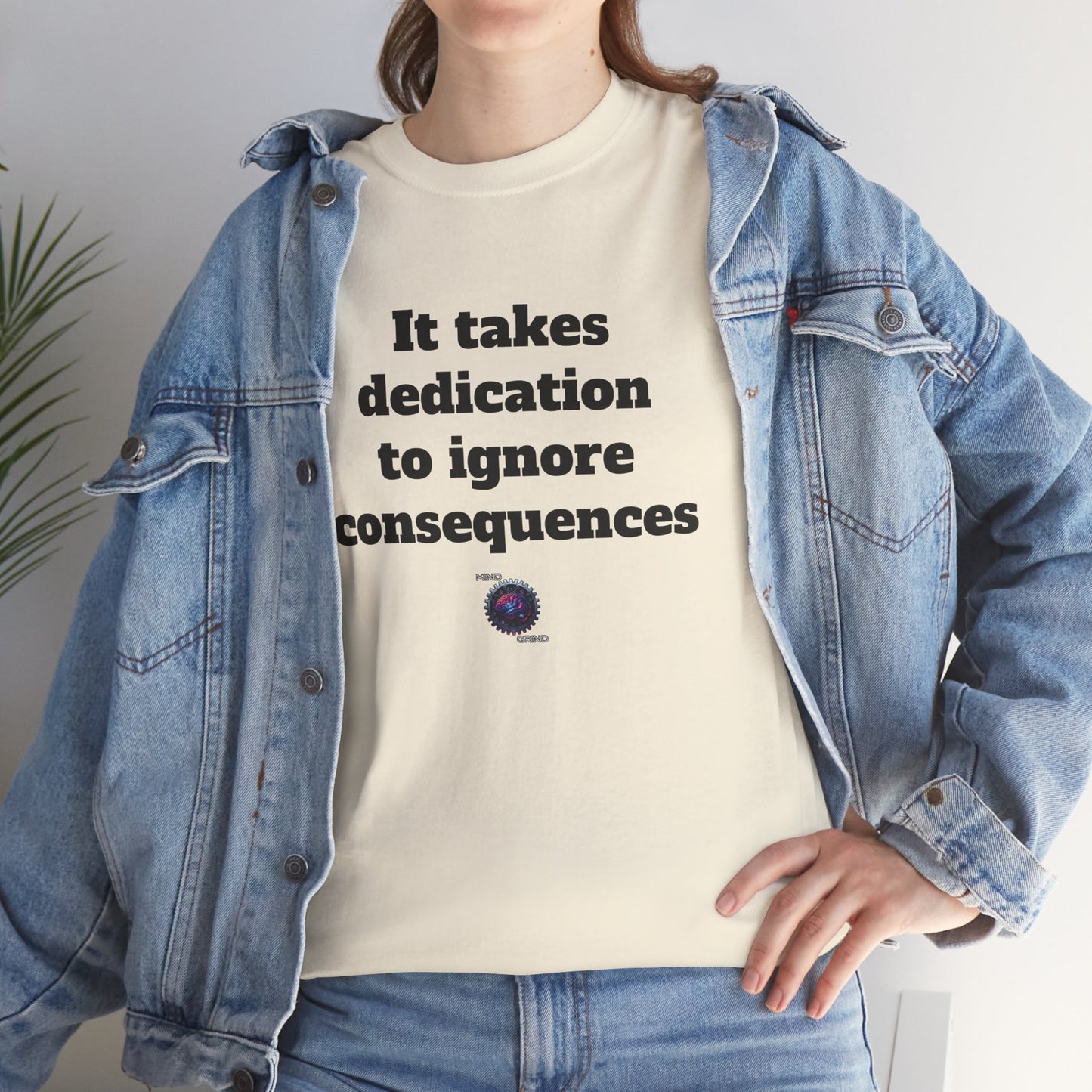 It takes dedication to ignore consequences - Unisex Heavy Cotton Tee - Small Logo