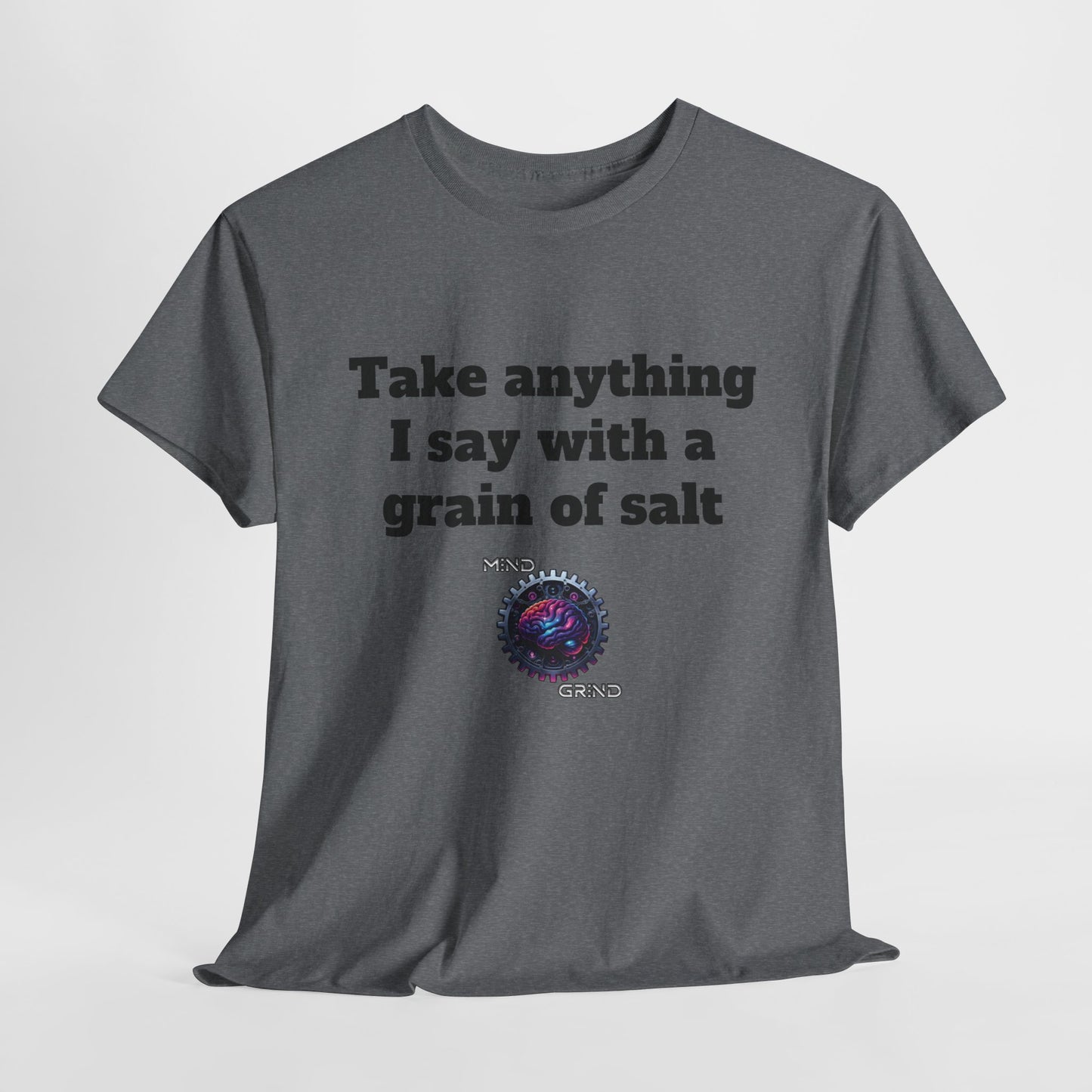 Take anything I say with a grain of salt - Unisex Heavy Cotton Tee - Large Logo