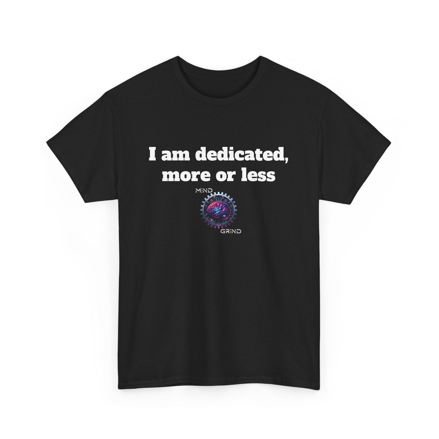 I am dedicated, more or less - Unisex Heavy Cotton Tee - Large Logo