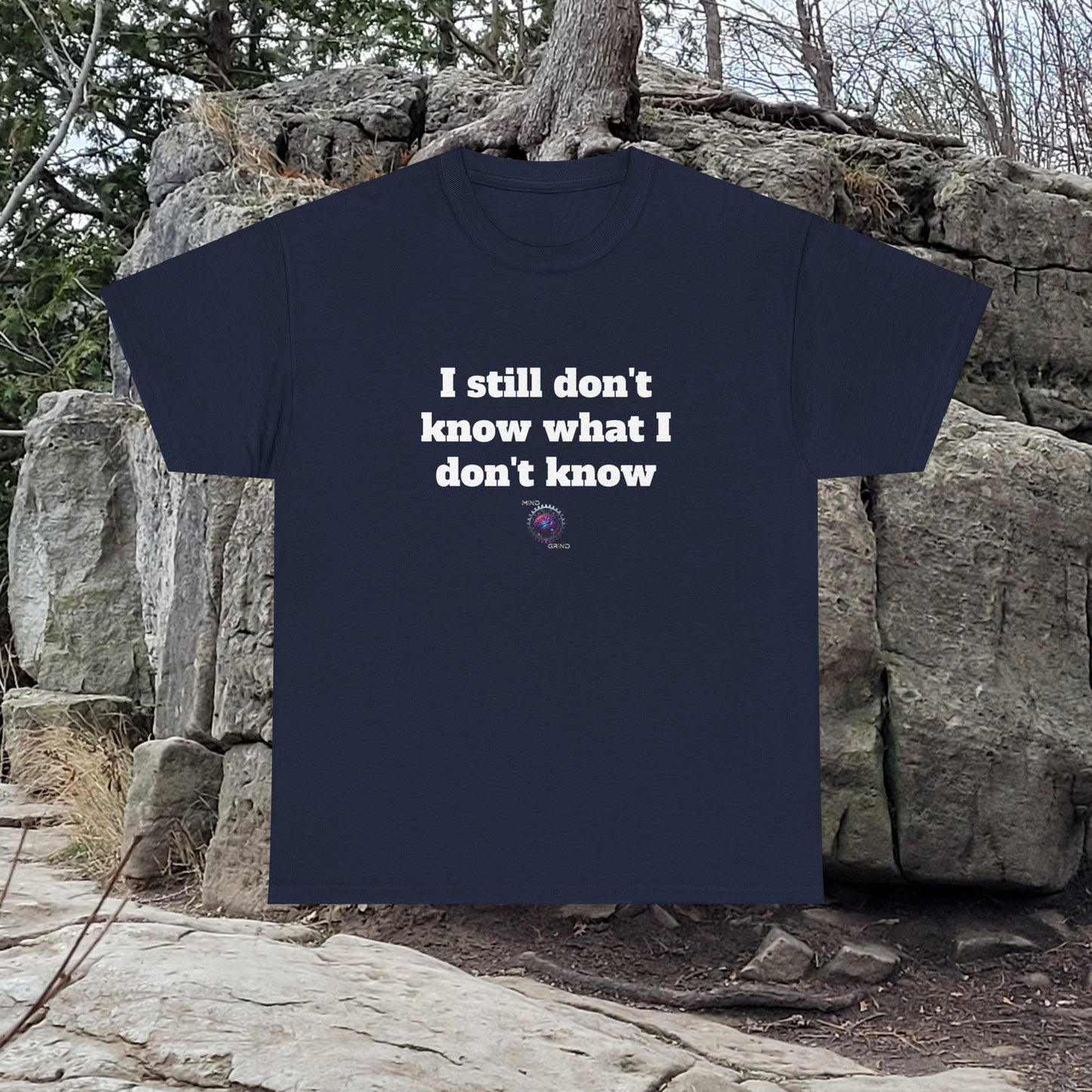 I still don't know what I don't know - Unisex Heavy Cotton Tee - Large Logo